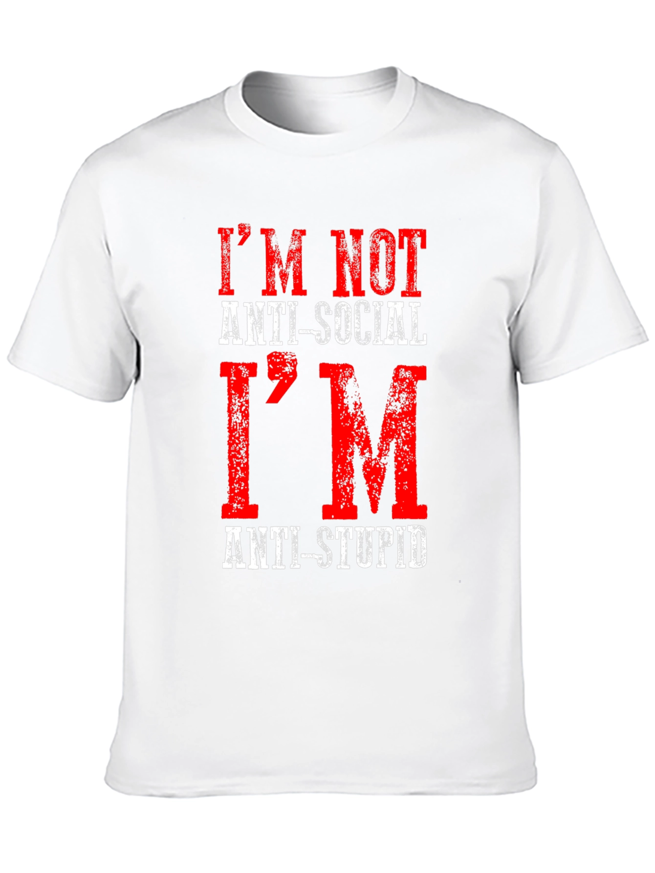 Im Not Anti-Social Anti-Stupid T-Shirt