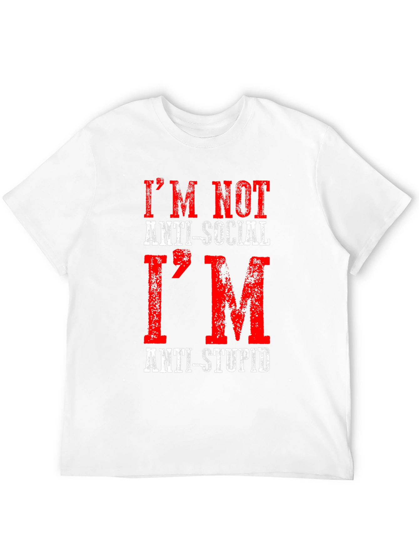 Im Not Anti-Social Anti-Stupid T-Shirt
