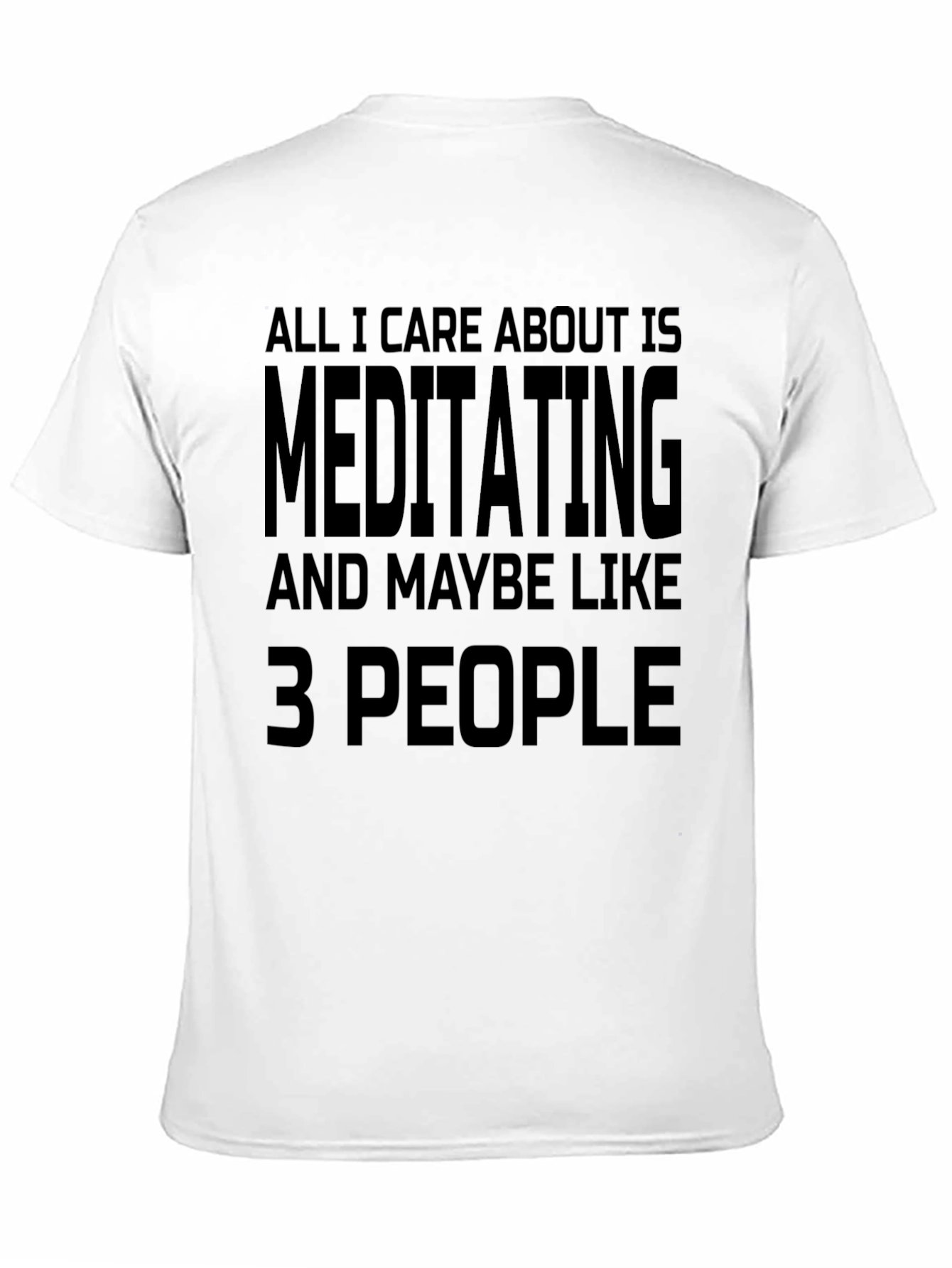 Meditating & Maybe 3 People - Funny Novelty T-Shirt