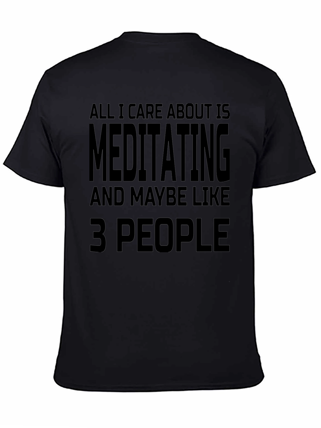 Meditating & Maybe 3 People - Funny Novelty T-Shirt