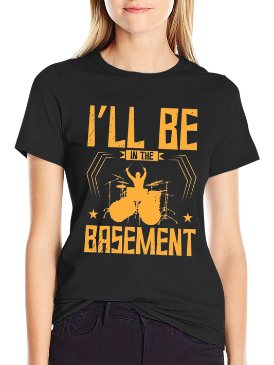 Drummer T-Shirt: Ill Be In The Basement Black Tee