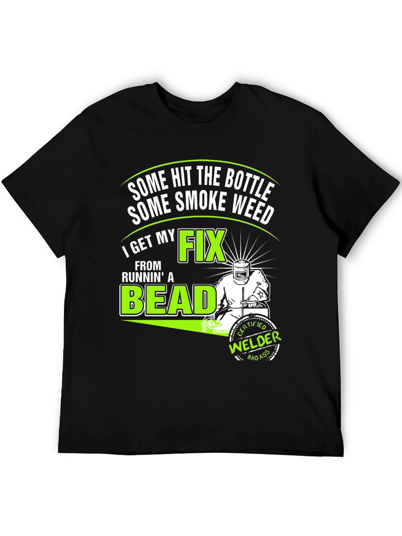 Welders Fix T-Shirt: Some Hit the Bottle