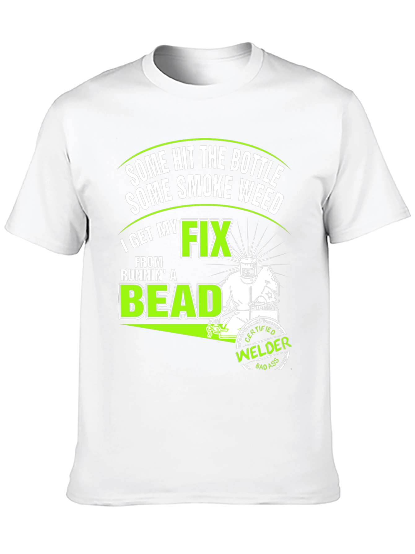Welders Fix T-Shirt: Some Hit the Bottle