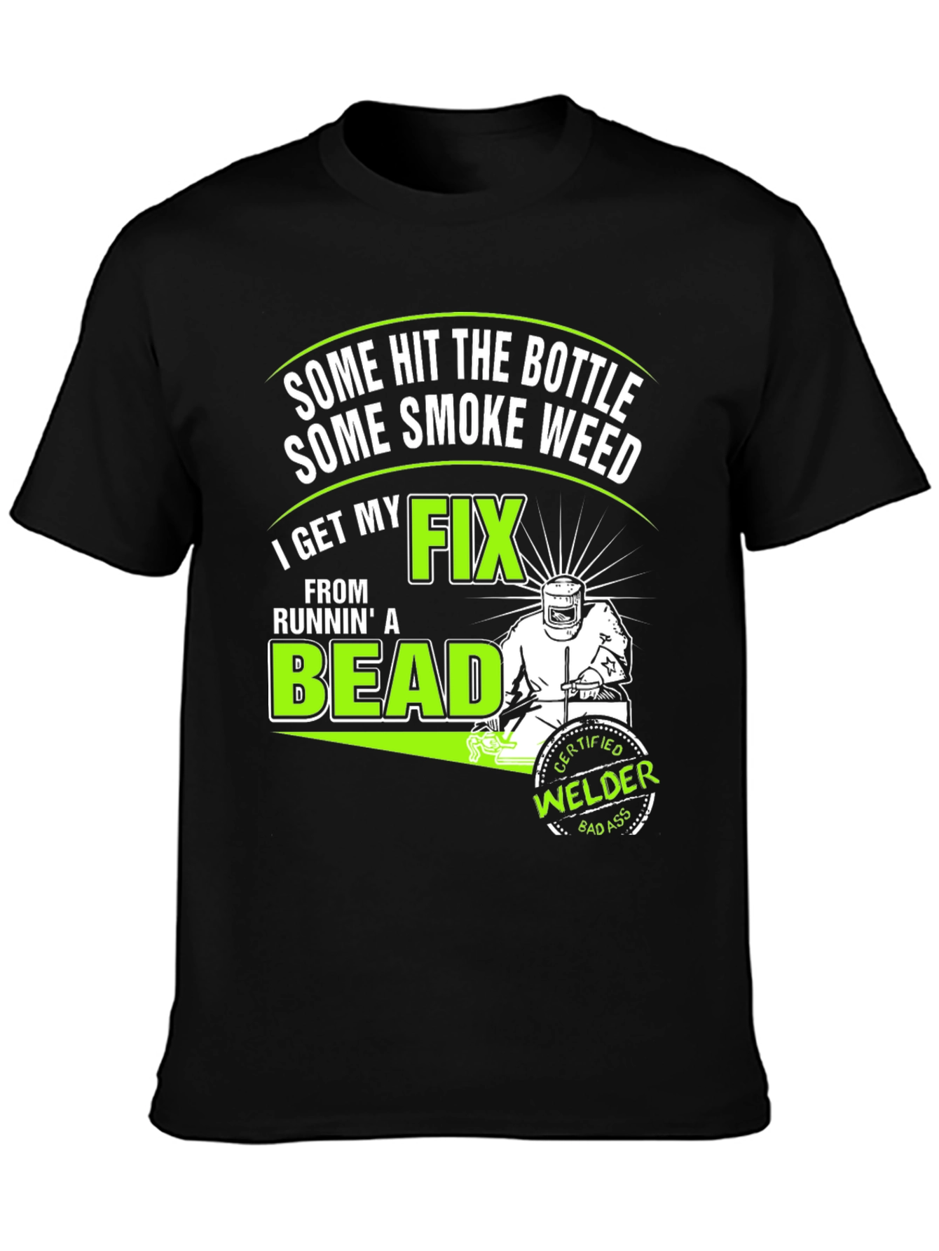 Welders Fix T-Shirt: Some Hit the Bottle