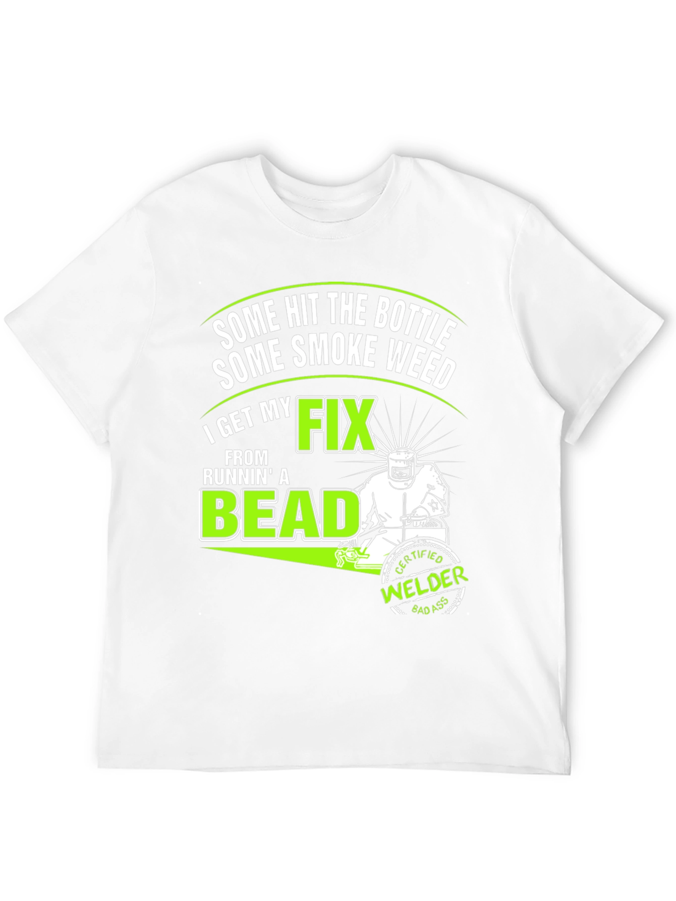 Welders Fix T-Shirt: Some Hit the Bottle