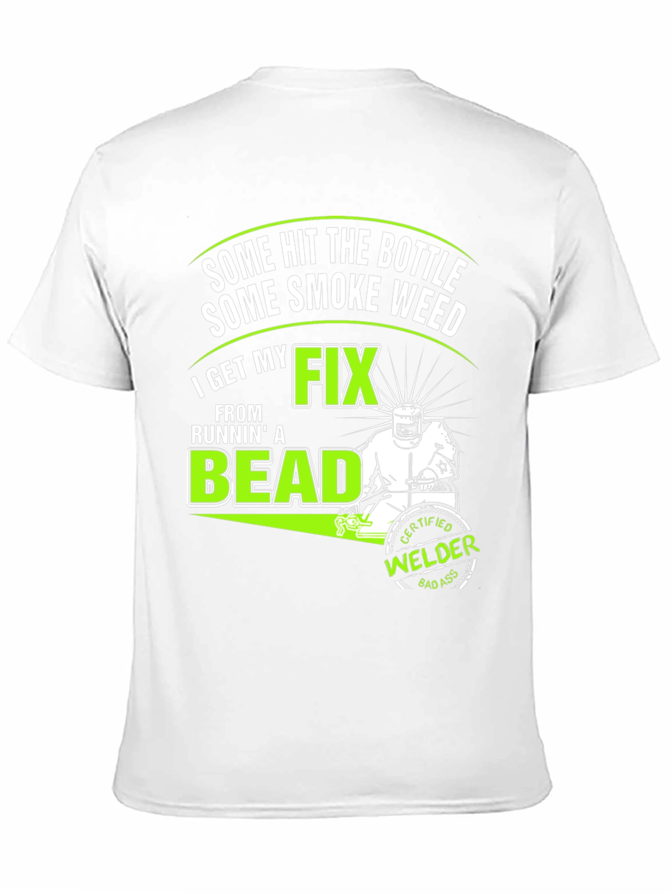 Welders Fix T-Shirt: Some Hit the Bottle