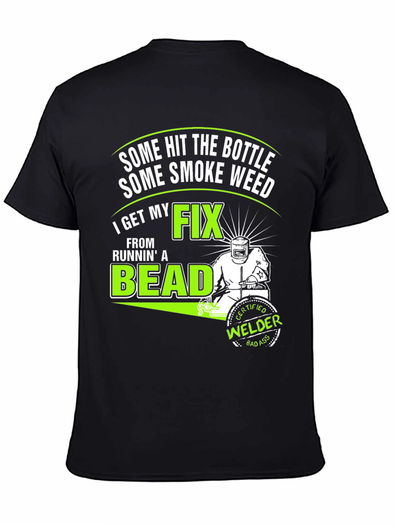 Welders Fix T-Shirt: Some Hit the Bottle