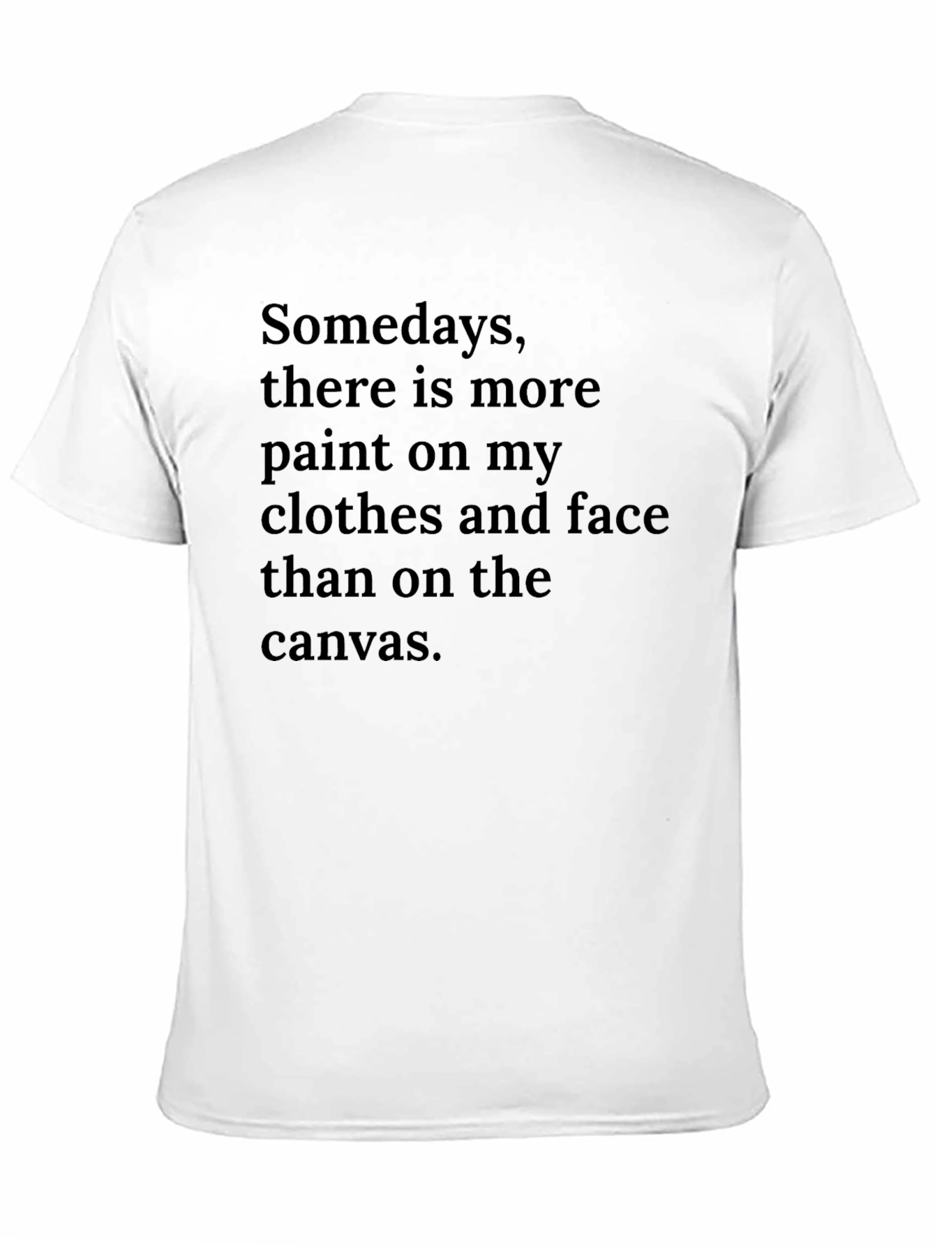 Painters T-Shirt: More Paint on Me