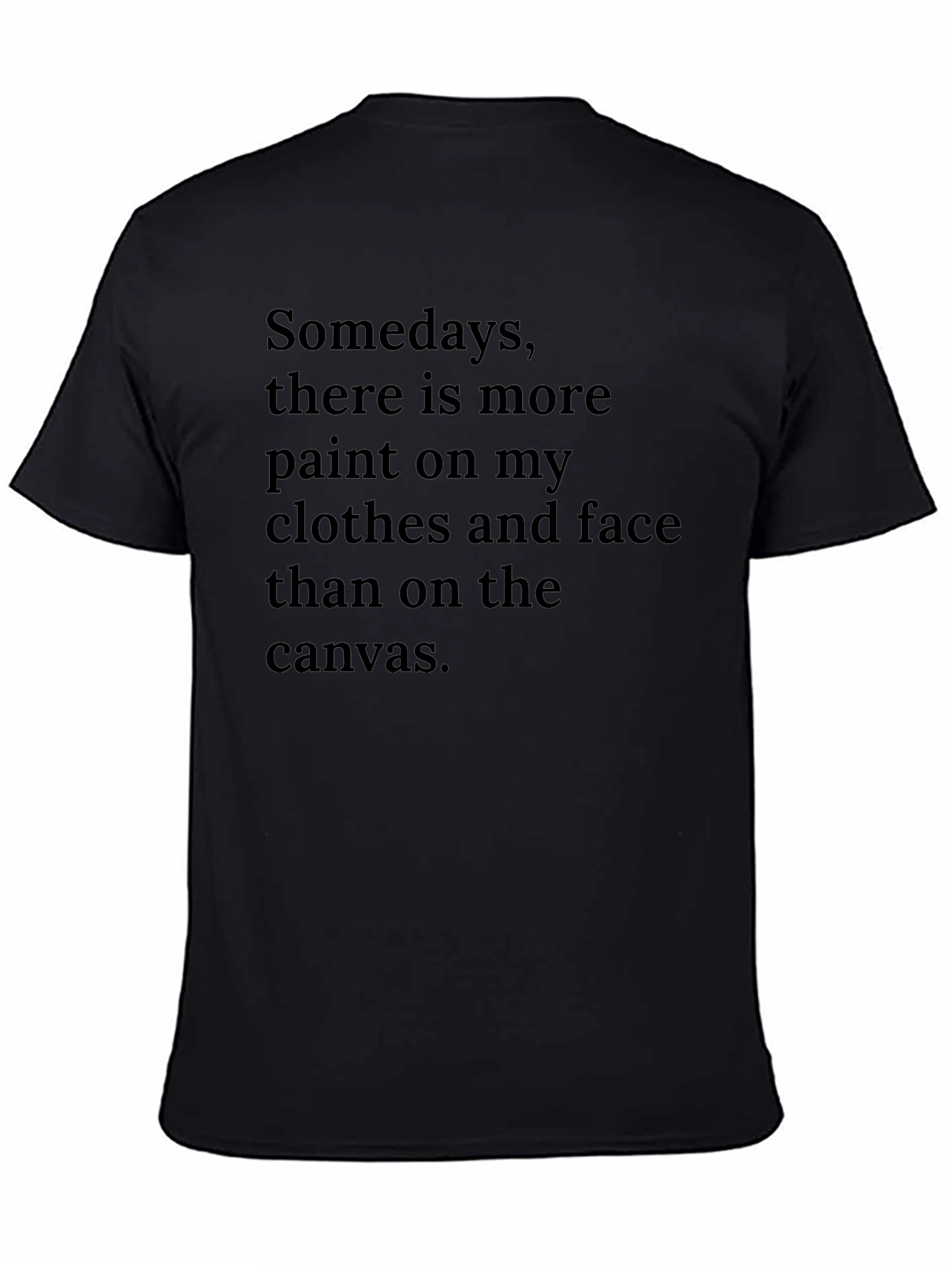 Painters T-Shirt: More Paint on Me