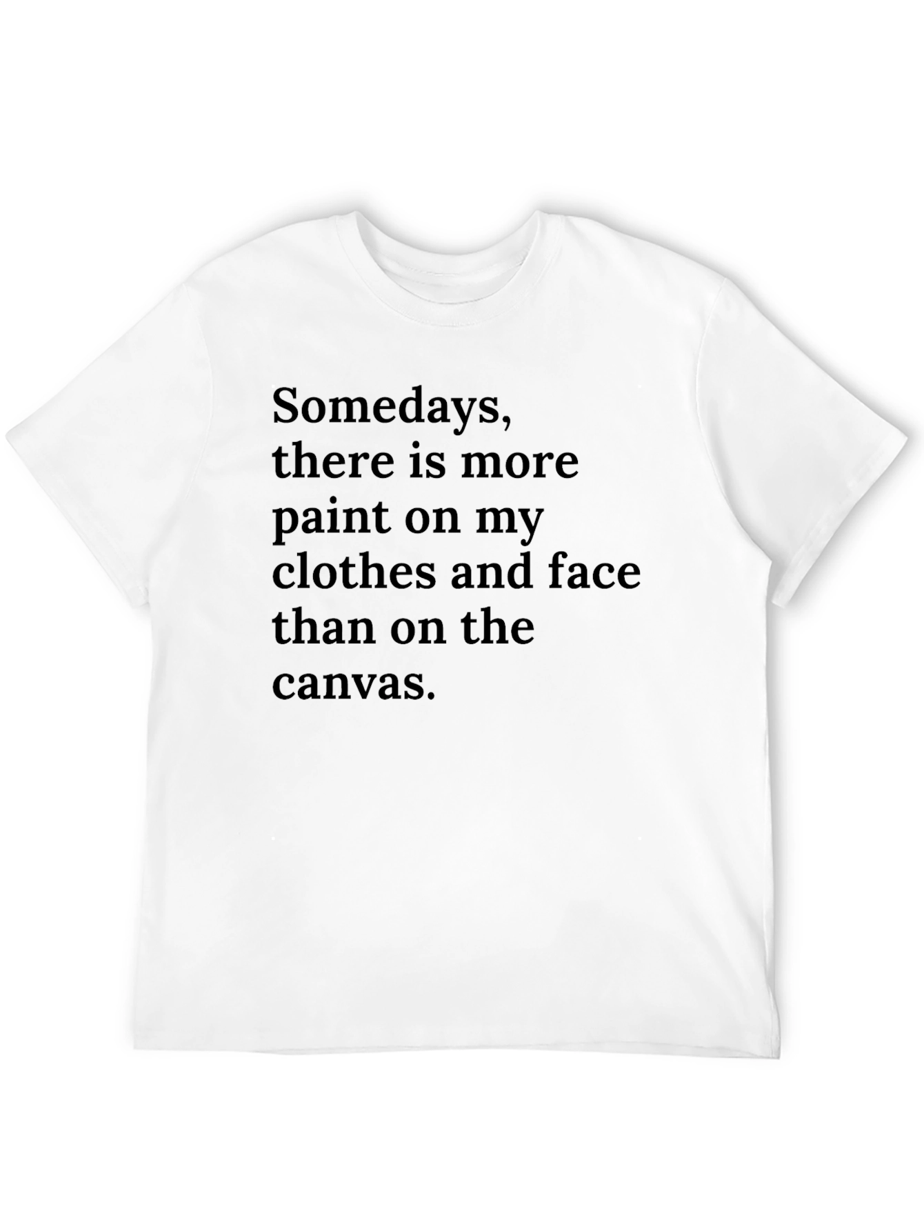 Painters T-Shirt: More Paint on Me