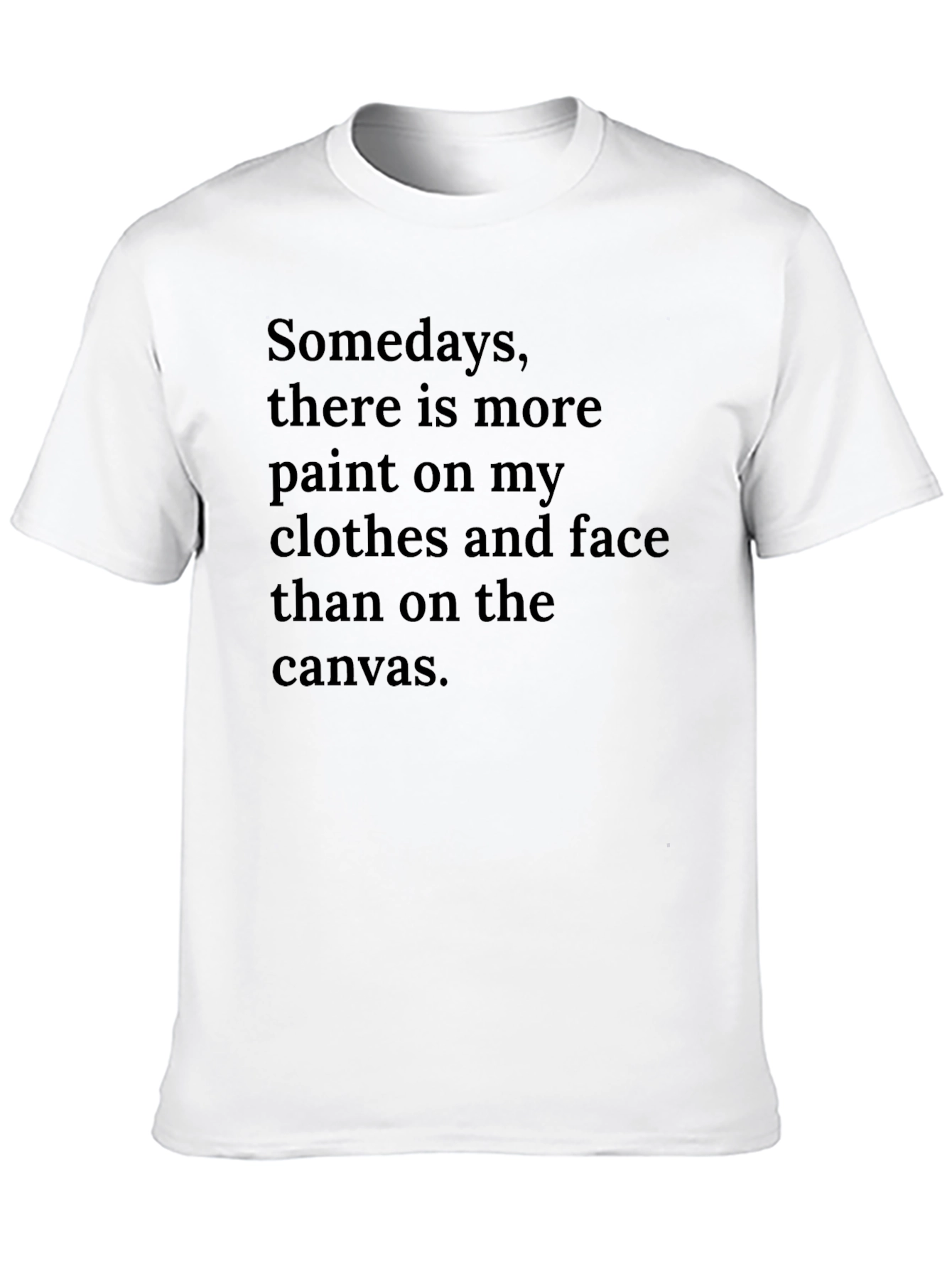 Painters T-Shirt: More Paint on Me