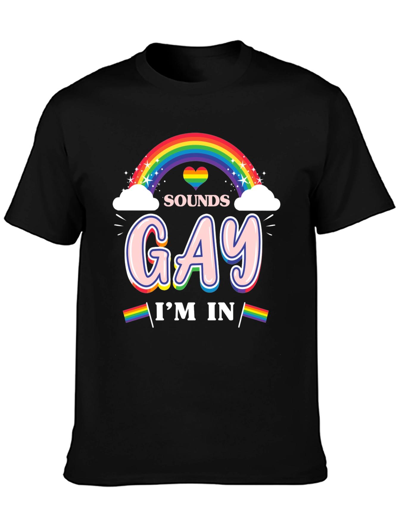 Sounds Gay Im In Rainbow Pride T-Shirt