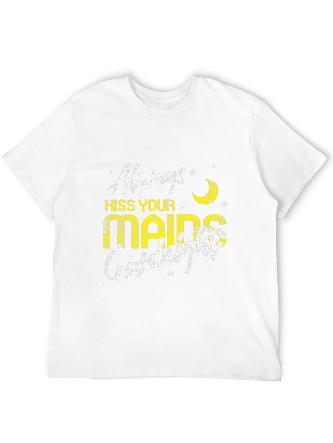 Always Kiss Your Maids Goodnight Black T-Shirt