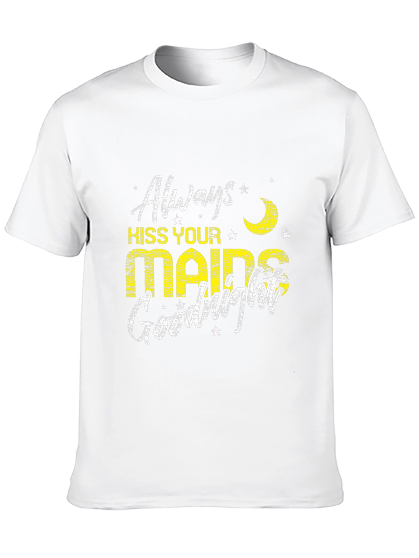 Always Kiss Your Maids Goodnight Black T-Shirt