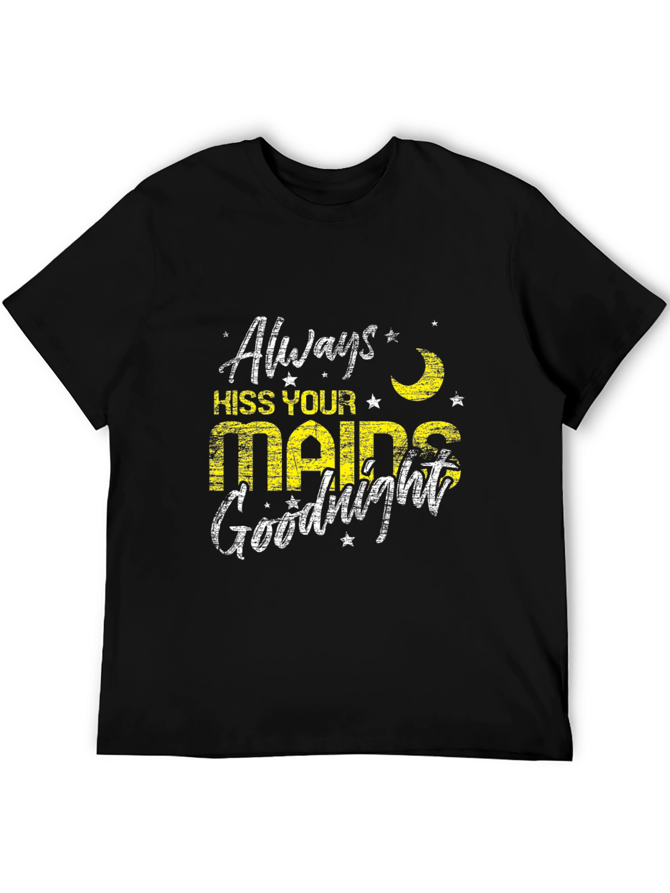 Always Kiss Your Maids Goodnight Black T-Shirt