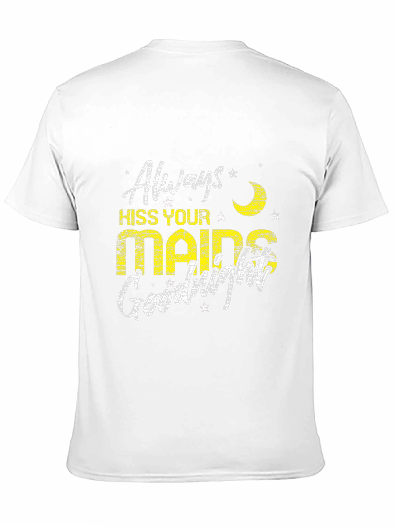 Always Kiss Your Maids Goodnight Black T-Shirt