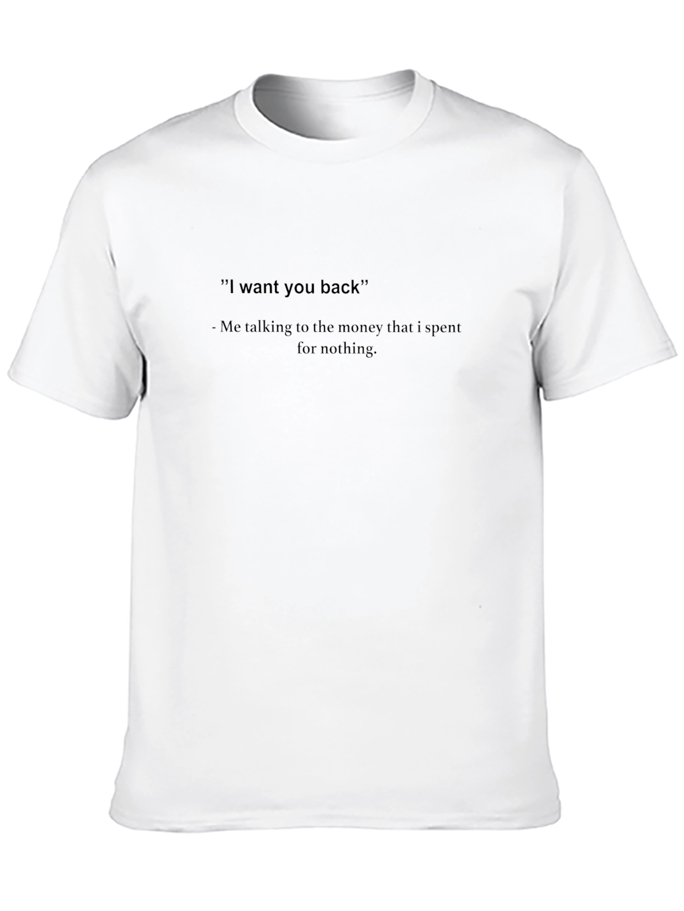 Funny Money T-Shirt - I want you back