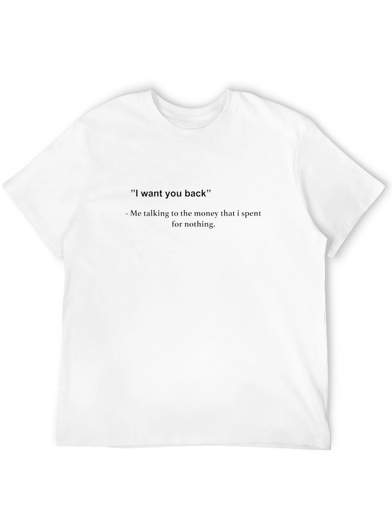 Funny Money T-Shirt - I want you back