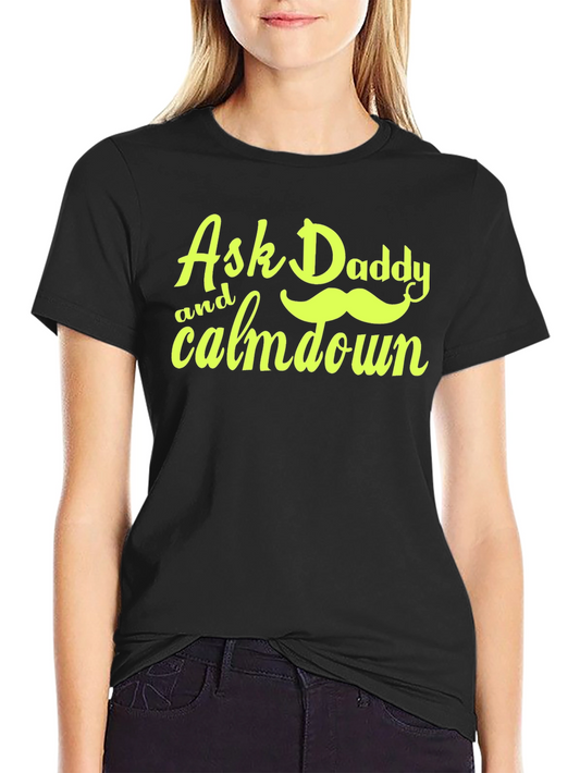 Ask Daddy T-Shirt