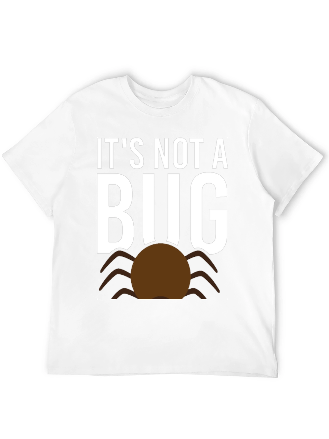 Its Not A Bug Funny T-Shirt
