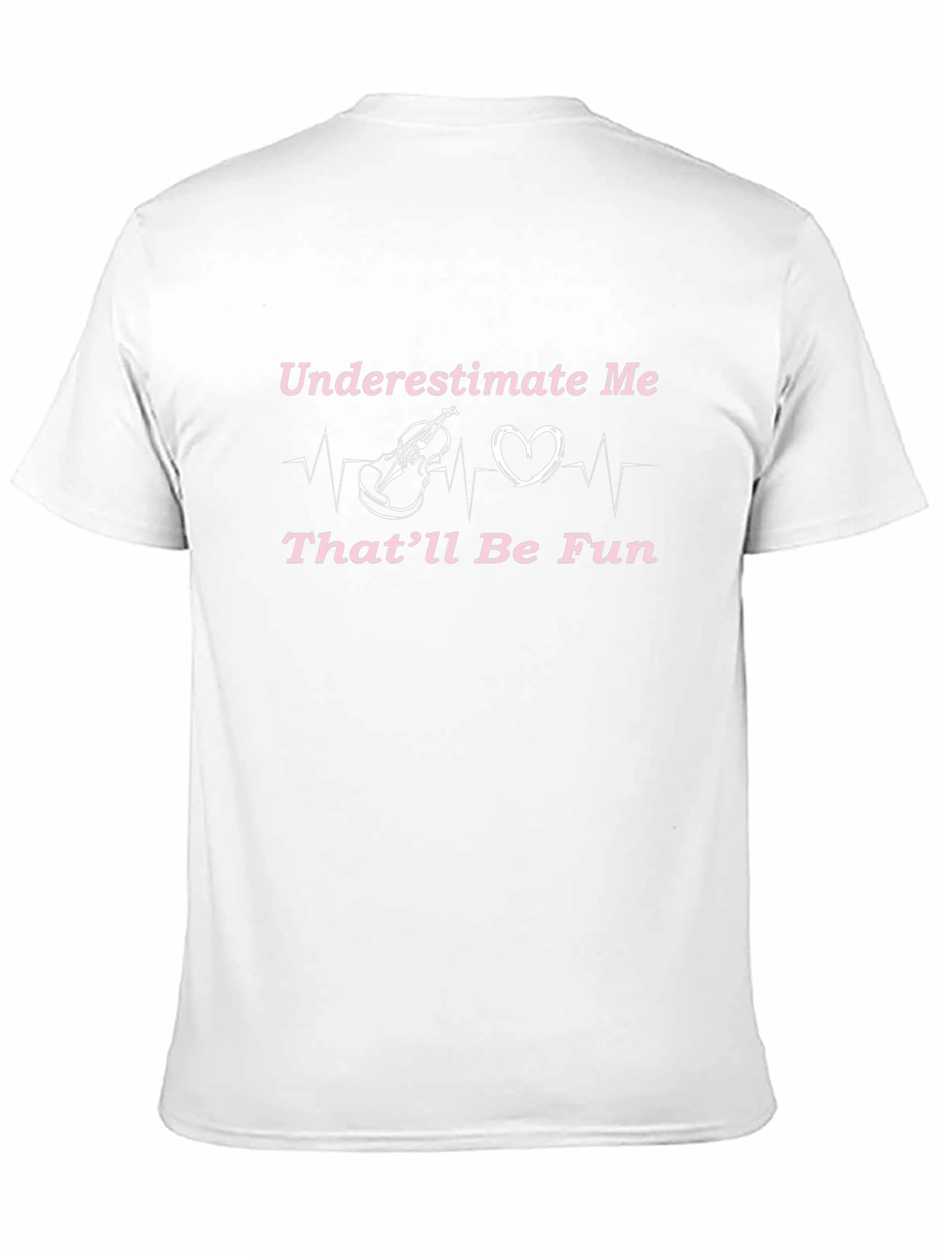 Underestimate Me T-Shirt - Violin Heartbeat Design