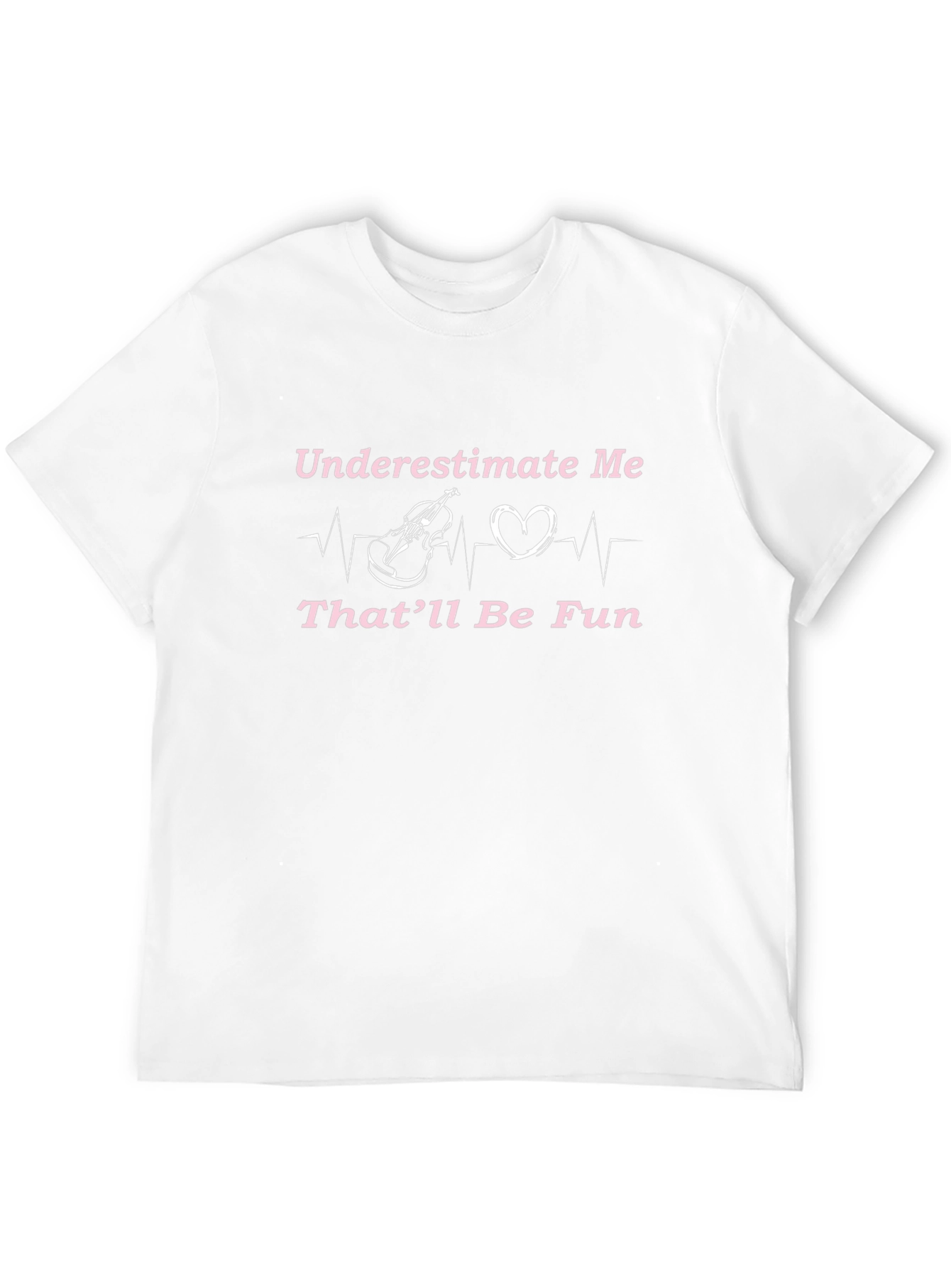 Underestimate Me T-Shirt - Violin Heartbeat Design