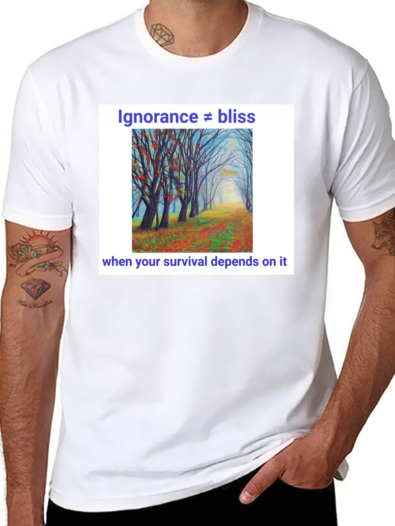 Ignorance Is Not Bliss T-Shirt - Nature Scene