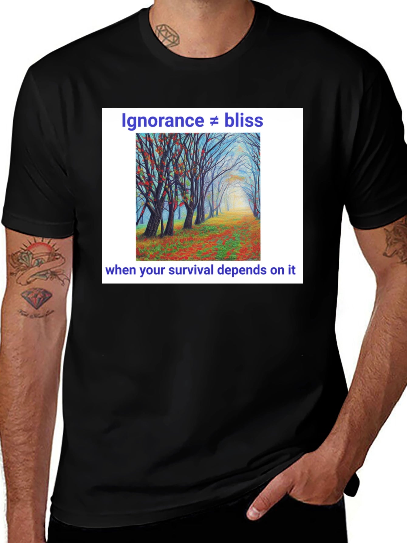 Ignorance Is Not Bliss T-Shirt - Nature Scene