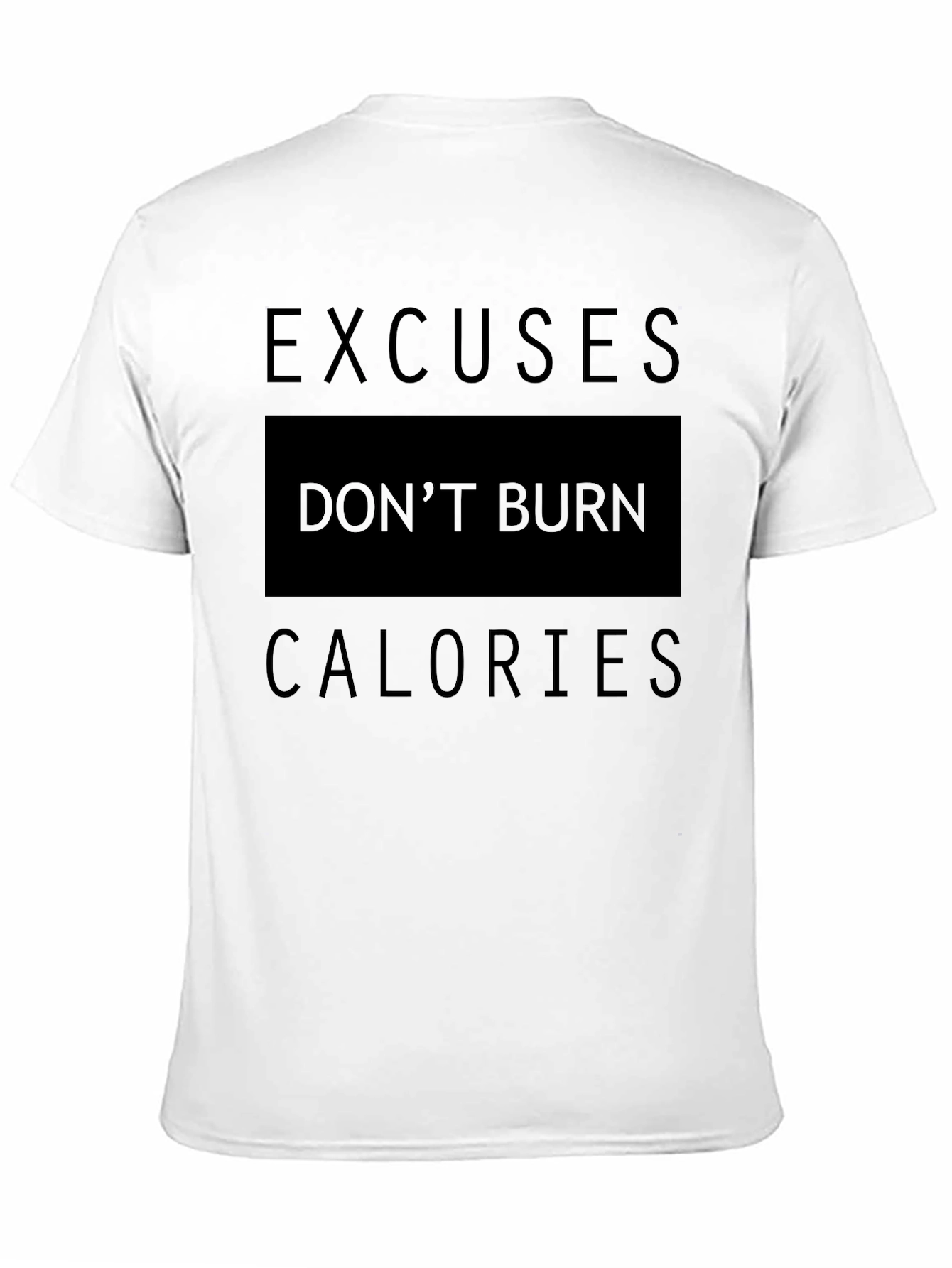 Excuses Dont Burn Calories Black T-Shirt