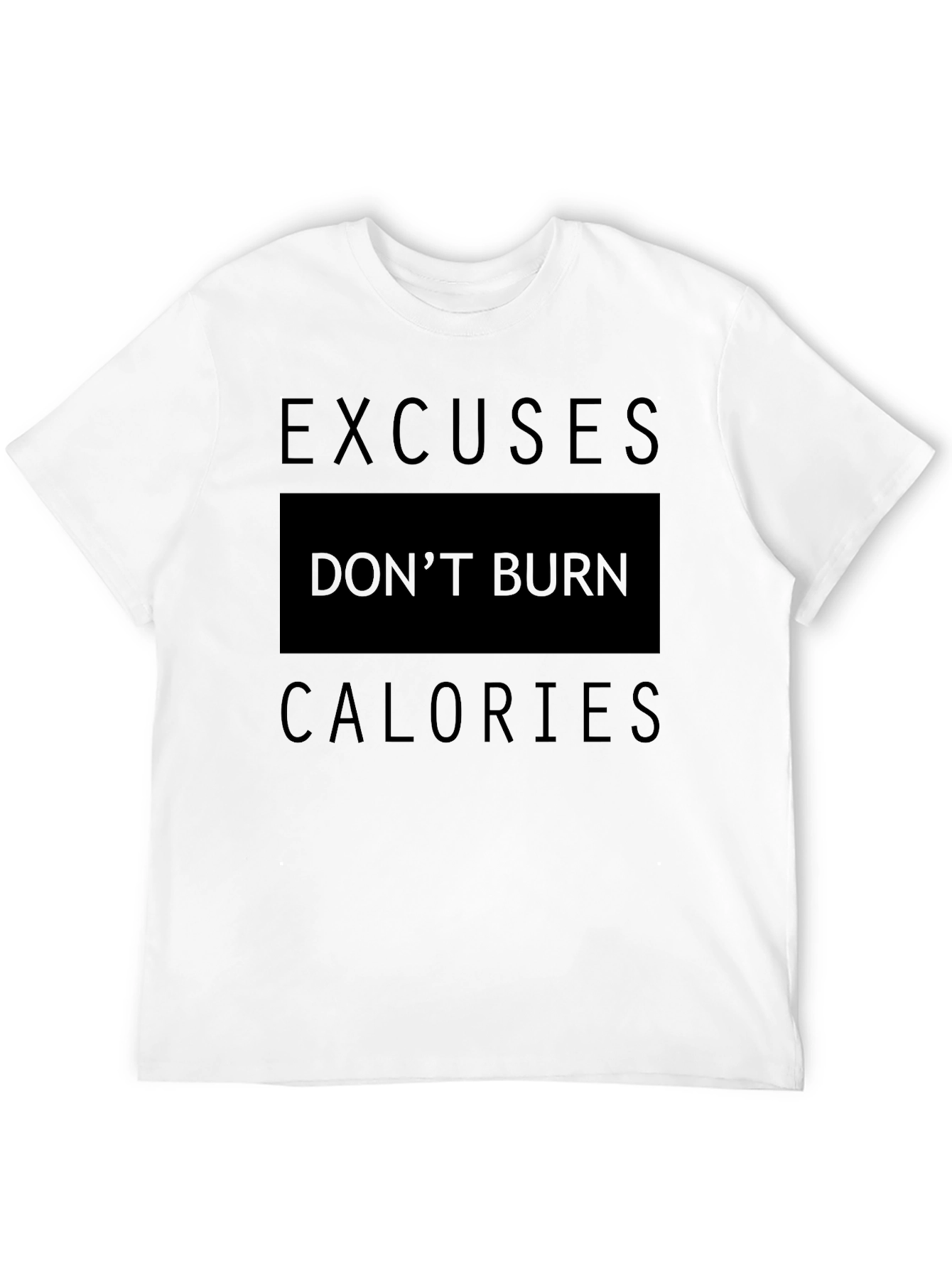 Excuses Dont Burn Calories Black T-Shirt