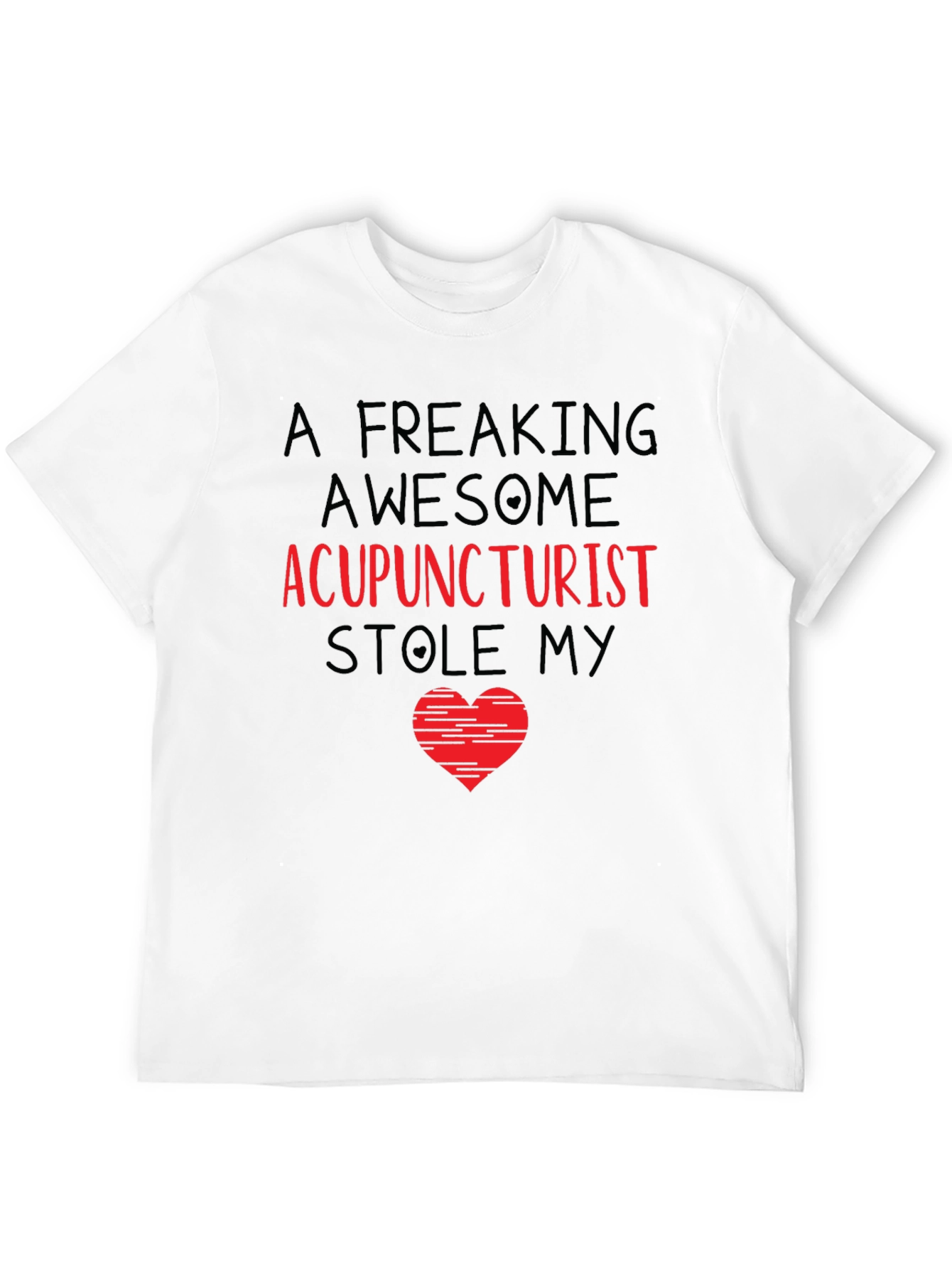 Acupuncturist Stole My Heart T-Shirt