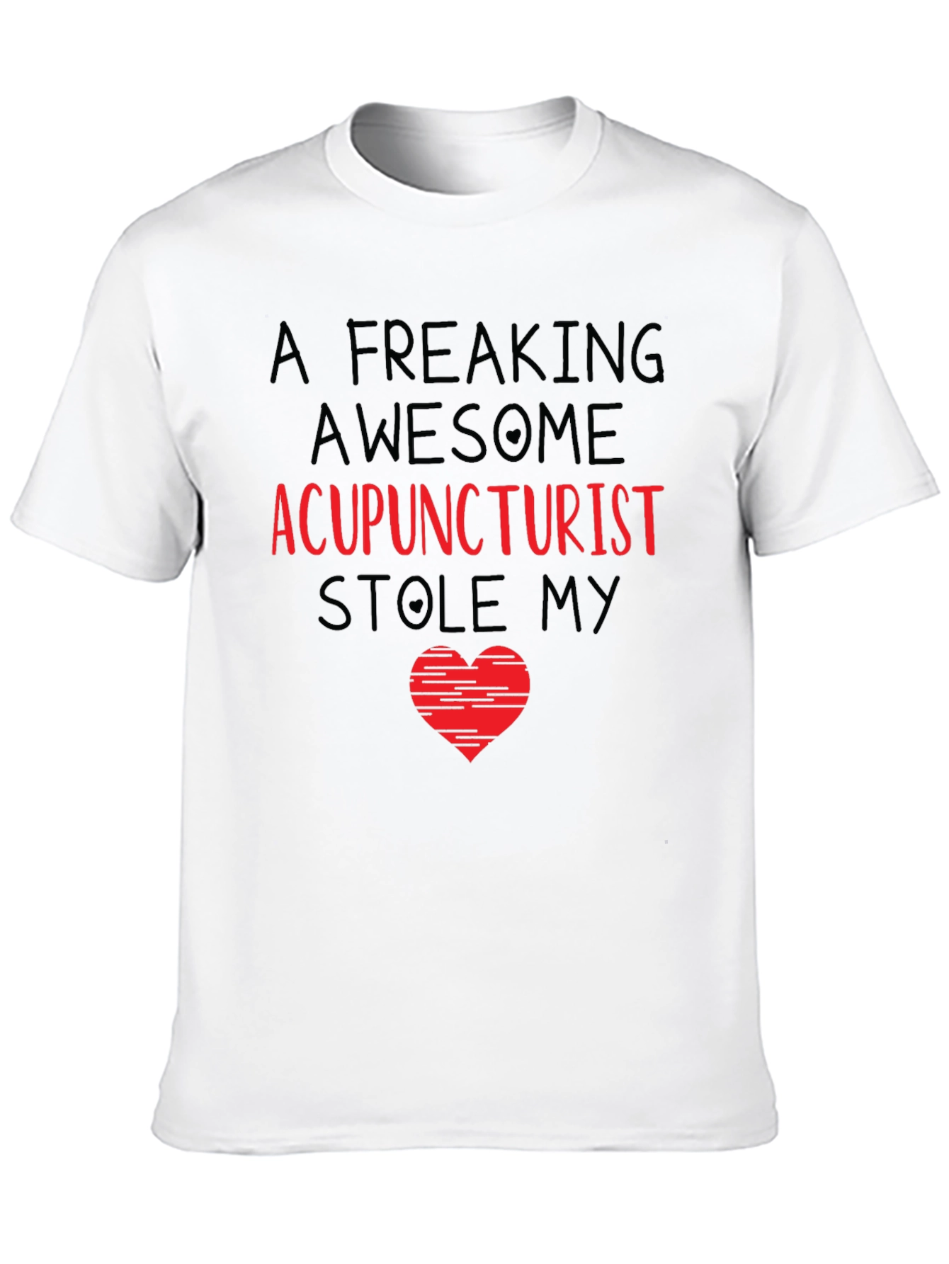 Acupuncturist Stole My Heart T-Shirt