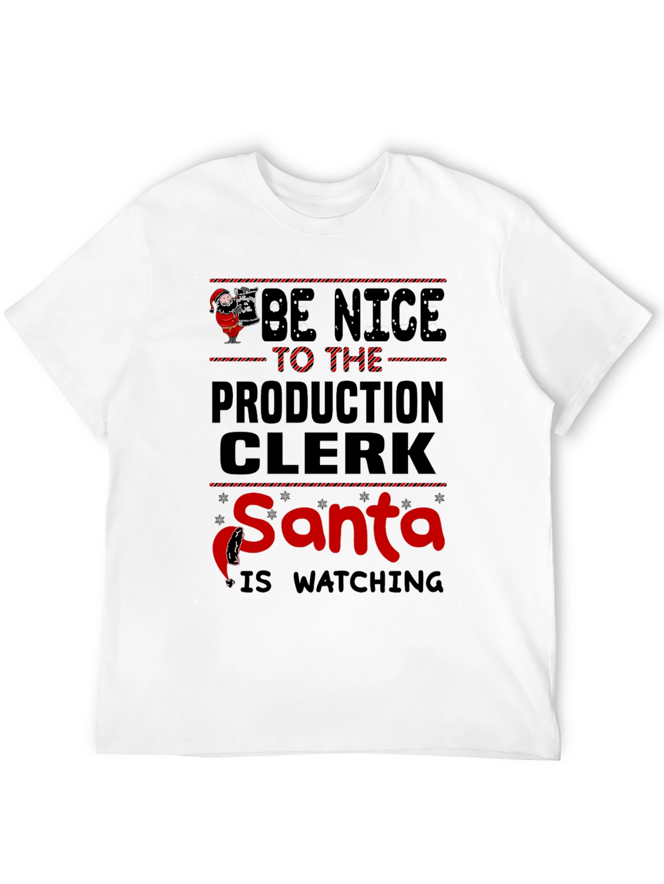 Be Nice to the Production Clerk Santa T-Shirt