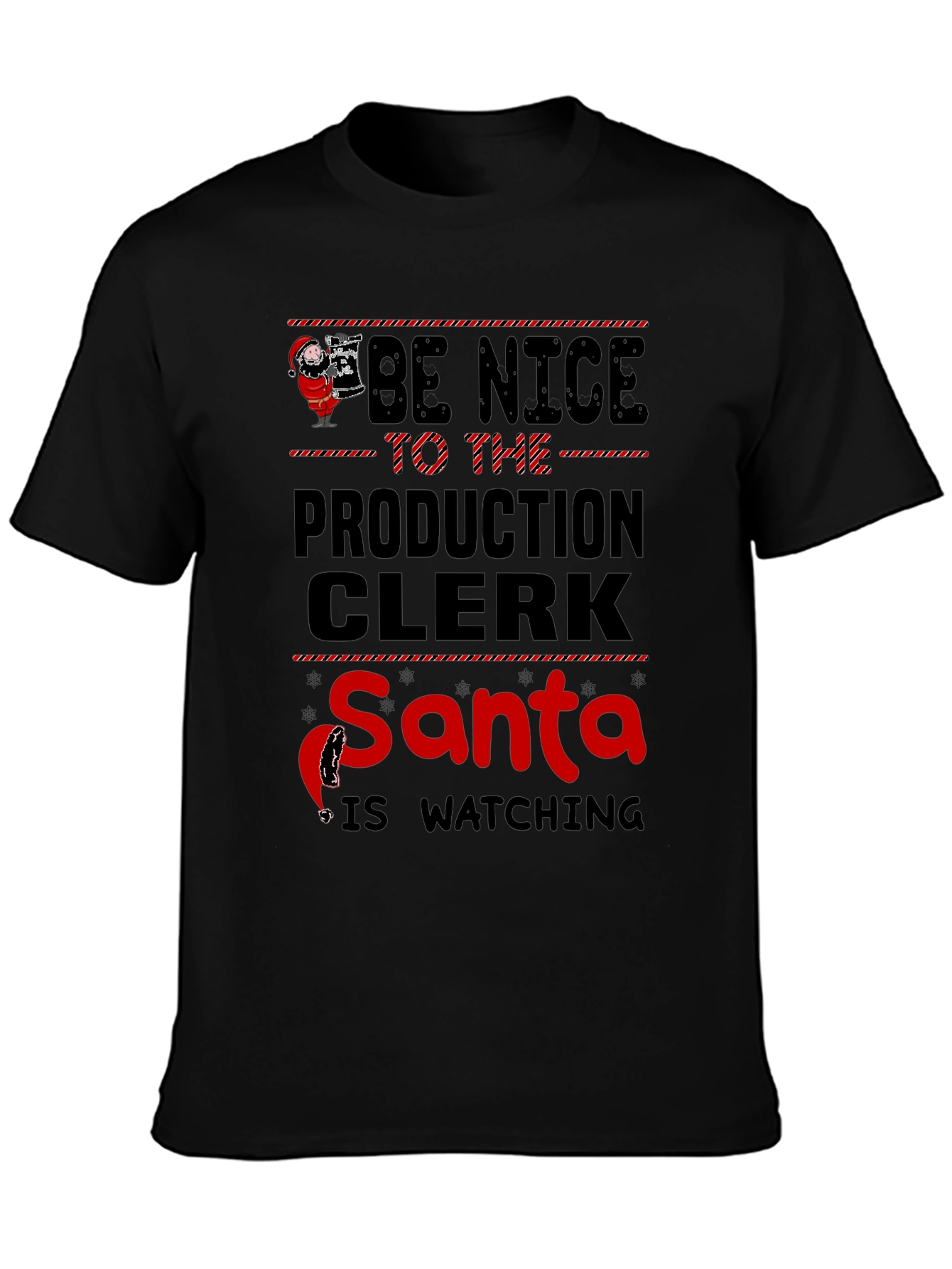 Be Nice to the Production Clerk Santa T-Shirt