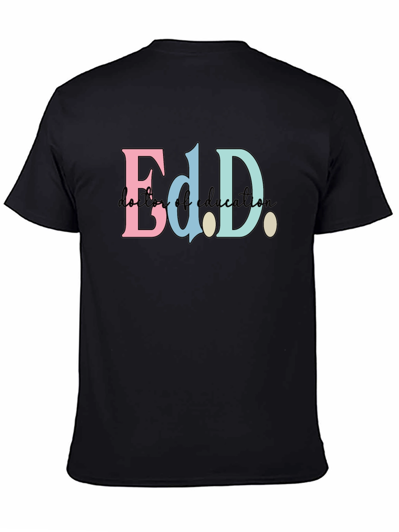 Ed.D. Doctor of Education Black T-Shirt