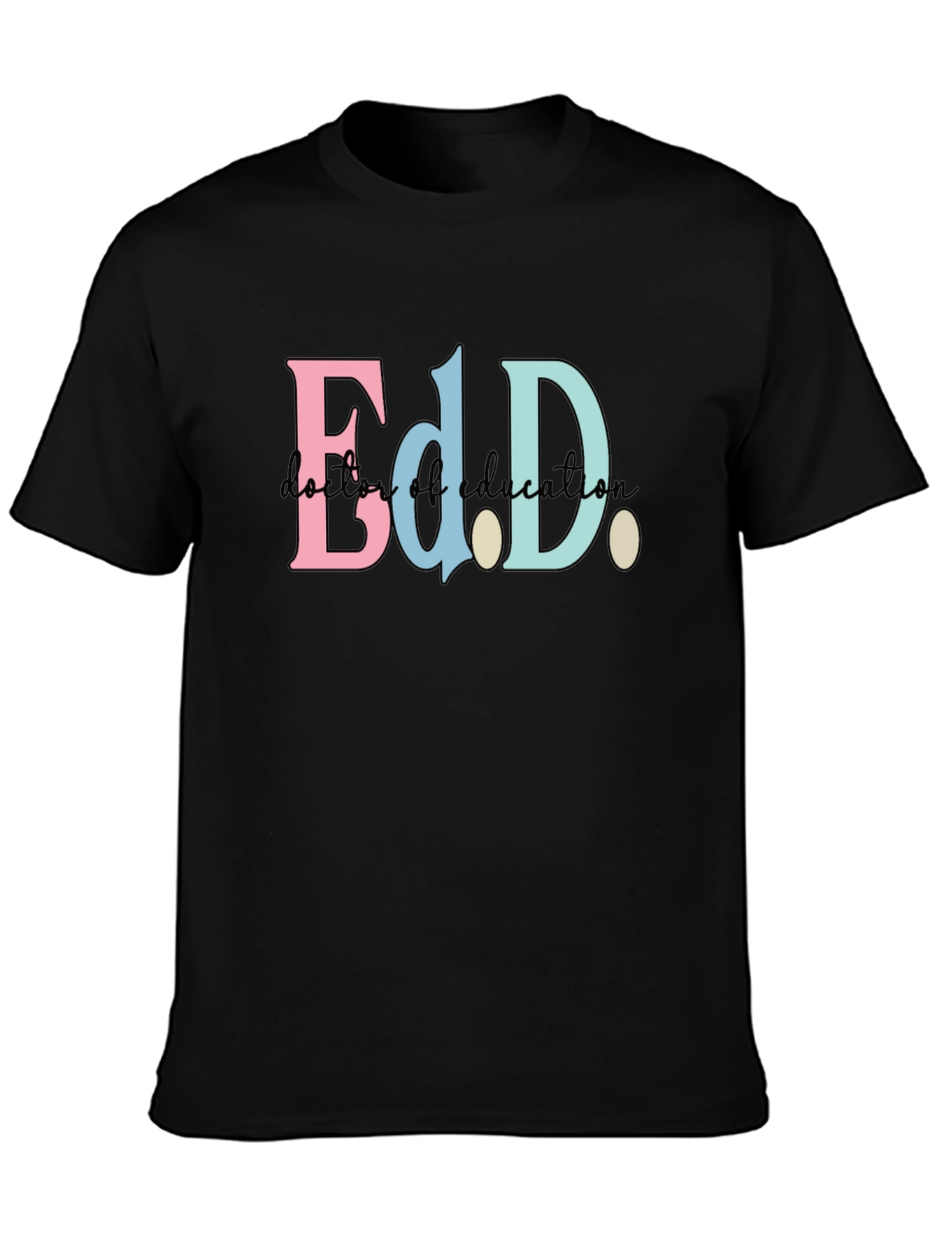 Ed.D. Doctor of Education Black T-Shirt
