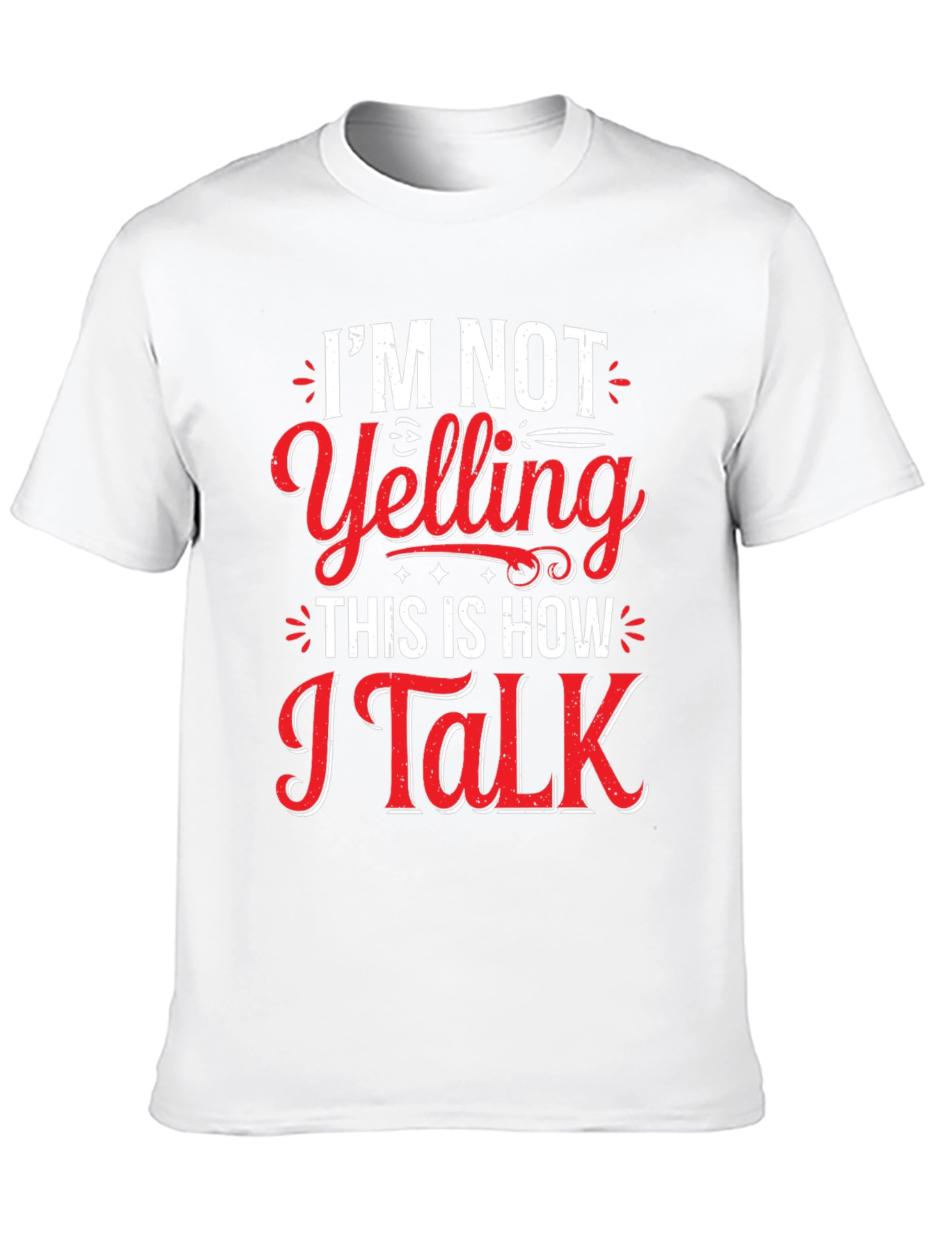 Im Not Yelling Graphic Tee - Funny Slogan T-Shirt