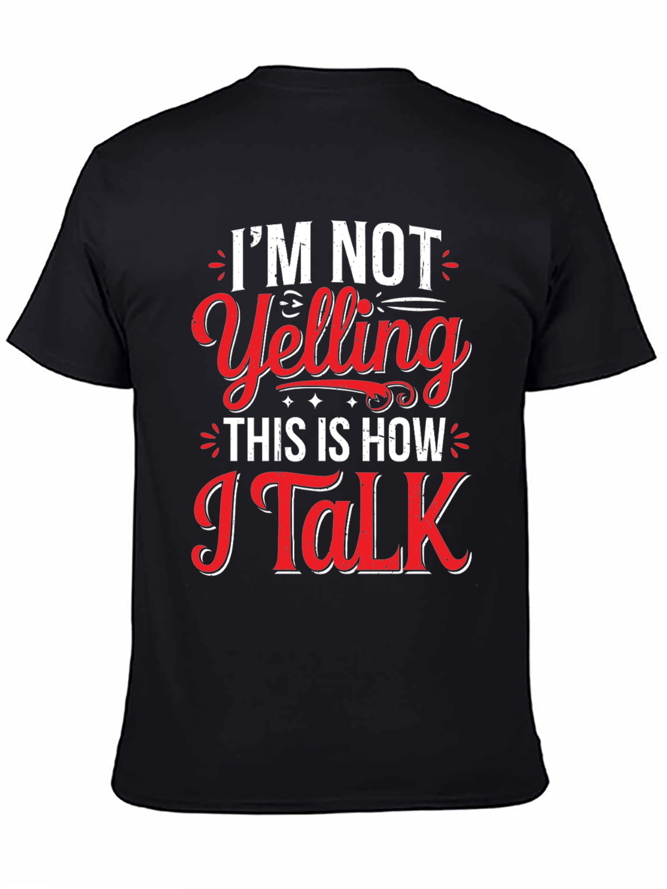 Im Not Yelling Graphic Tee - Funny Slogan T-Shirt
