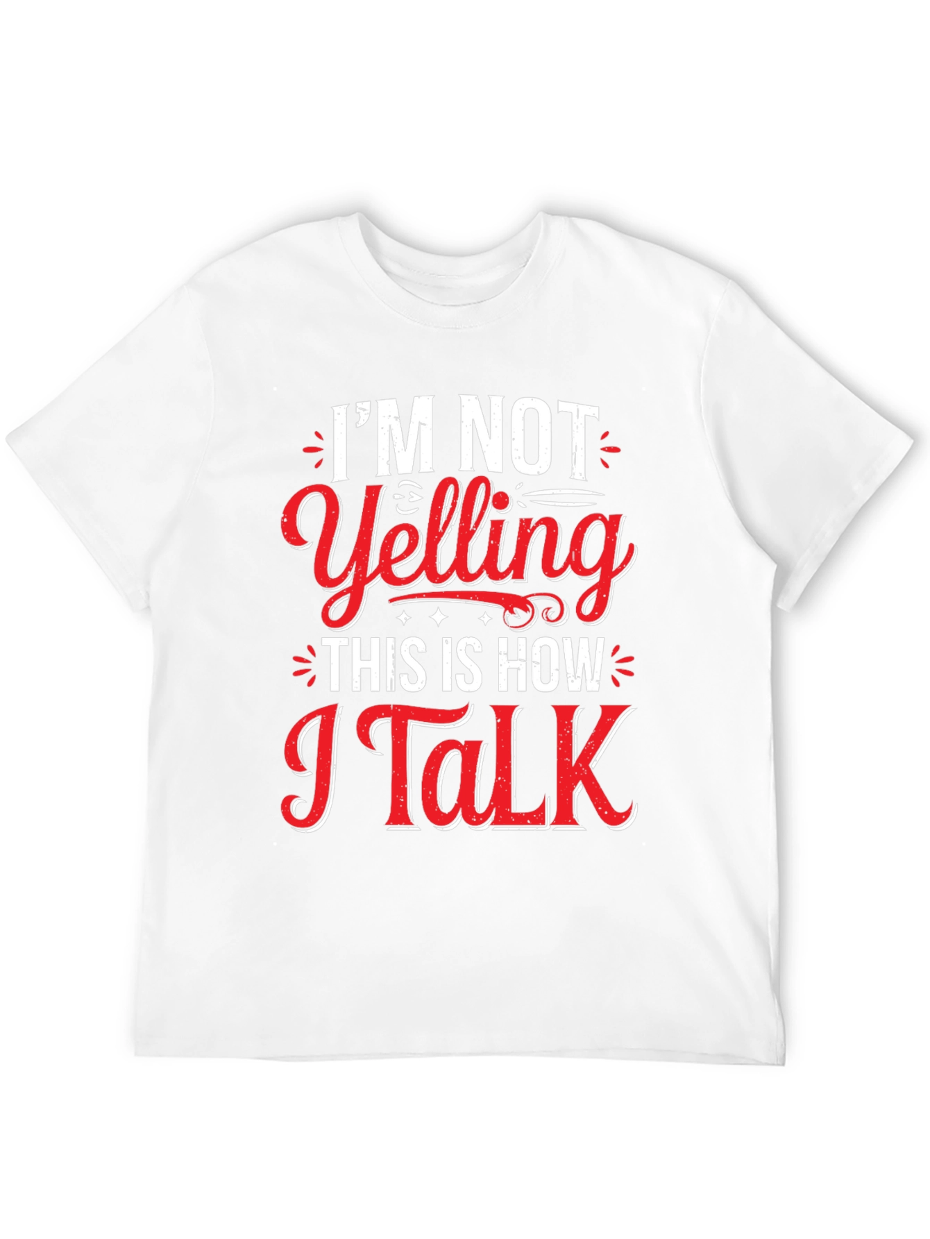 Im Not Yelling Graphic Tee - Funny Slogan T-Shirt