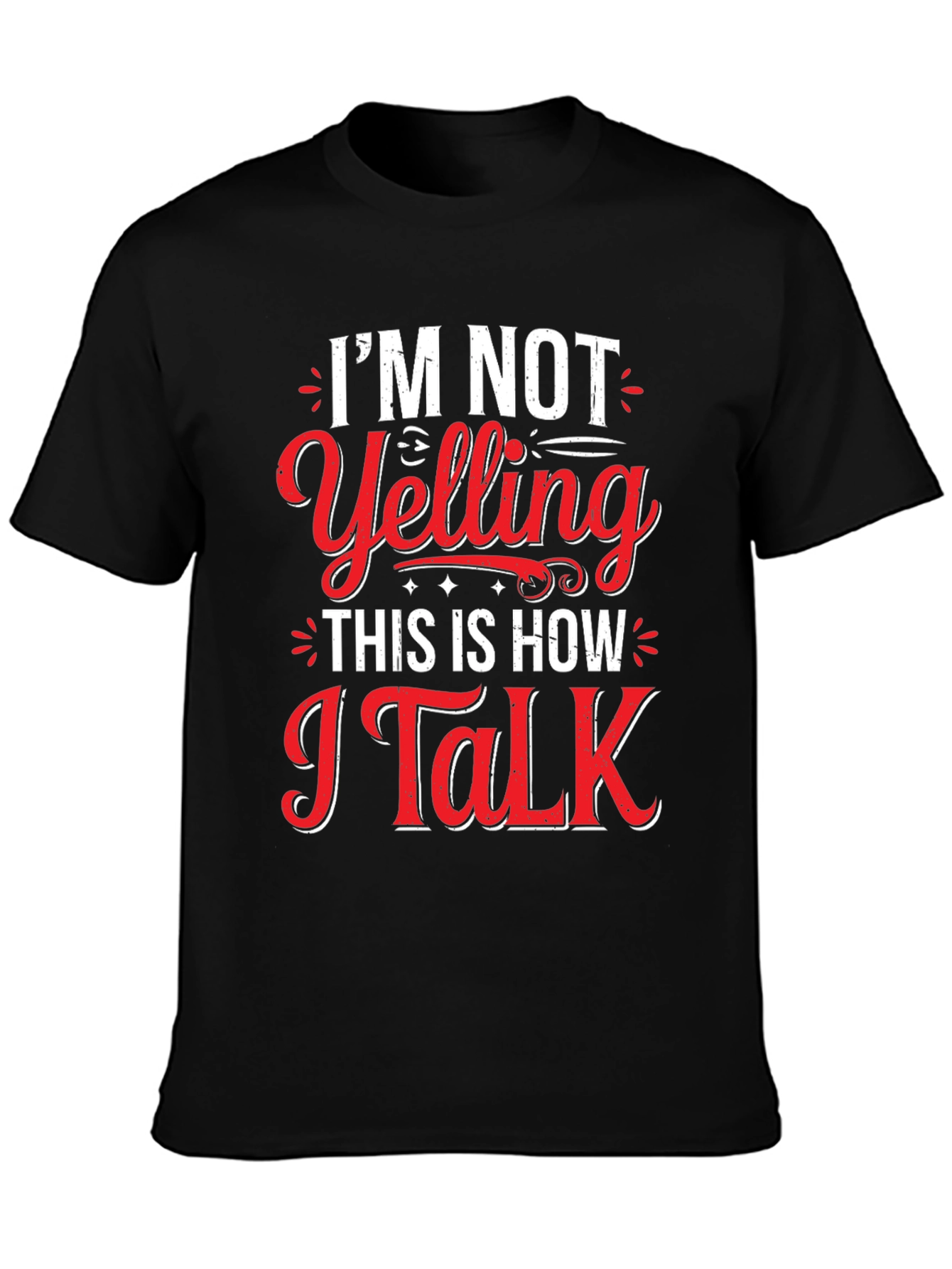 Im Not Yelling Graphic Tee - Funny Slogan T-Shirt