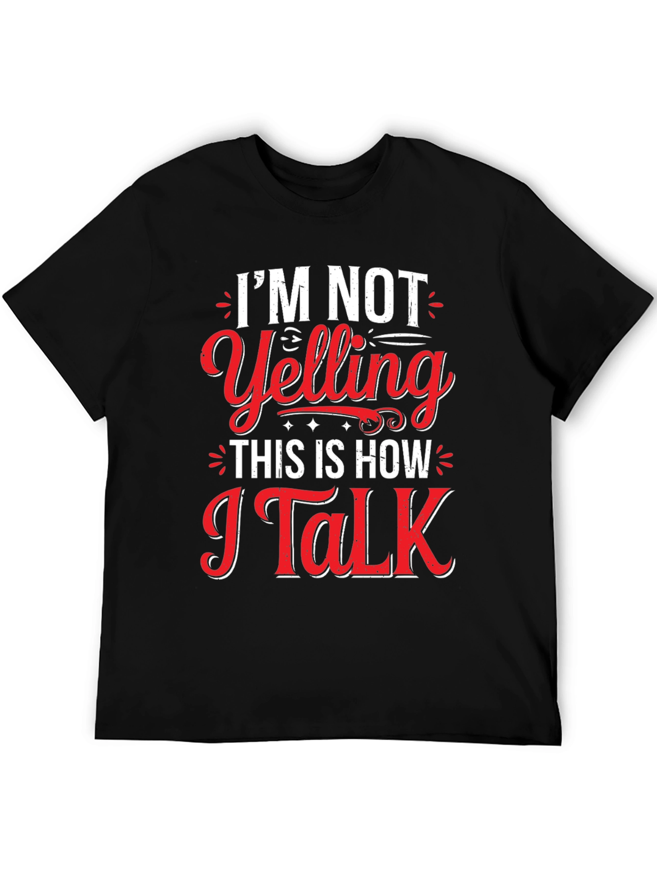 Im Not Yelling Graphic Tee - Funny Slogan T-Shirt