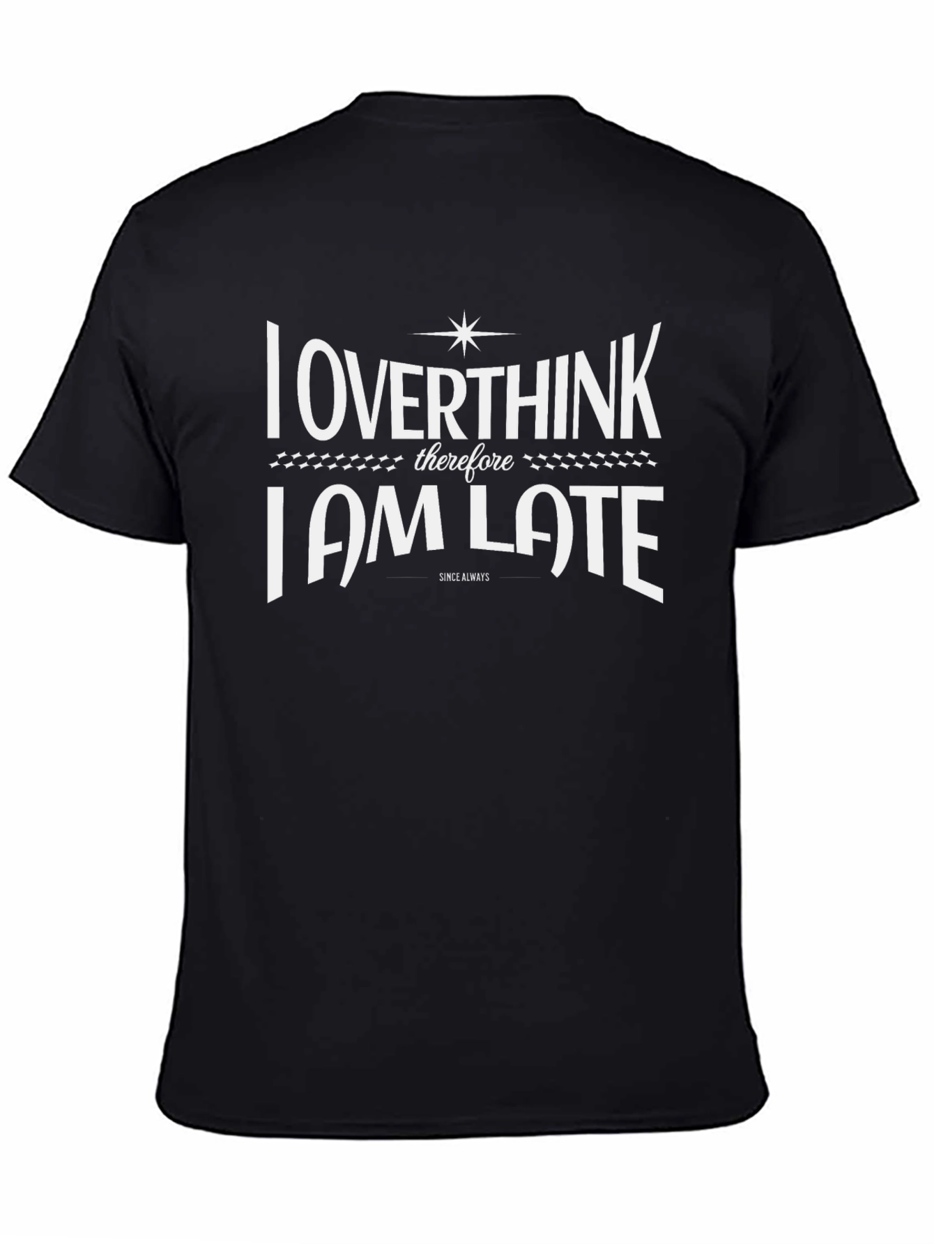 Overthink I Am Late T-Shirt - Funny Slogan Tee