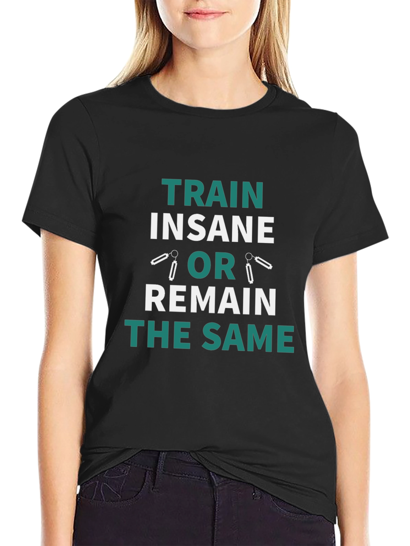 Train Insane or Remain the Same T-Shirt