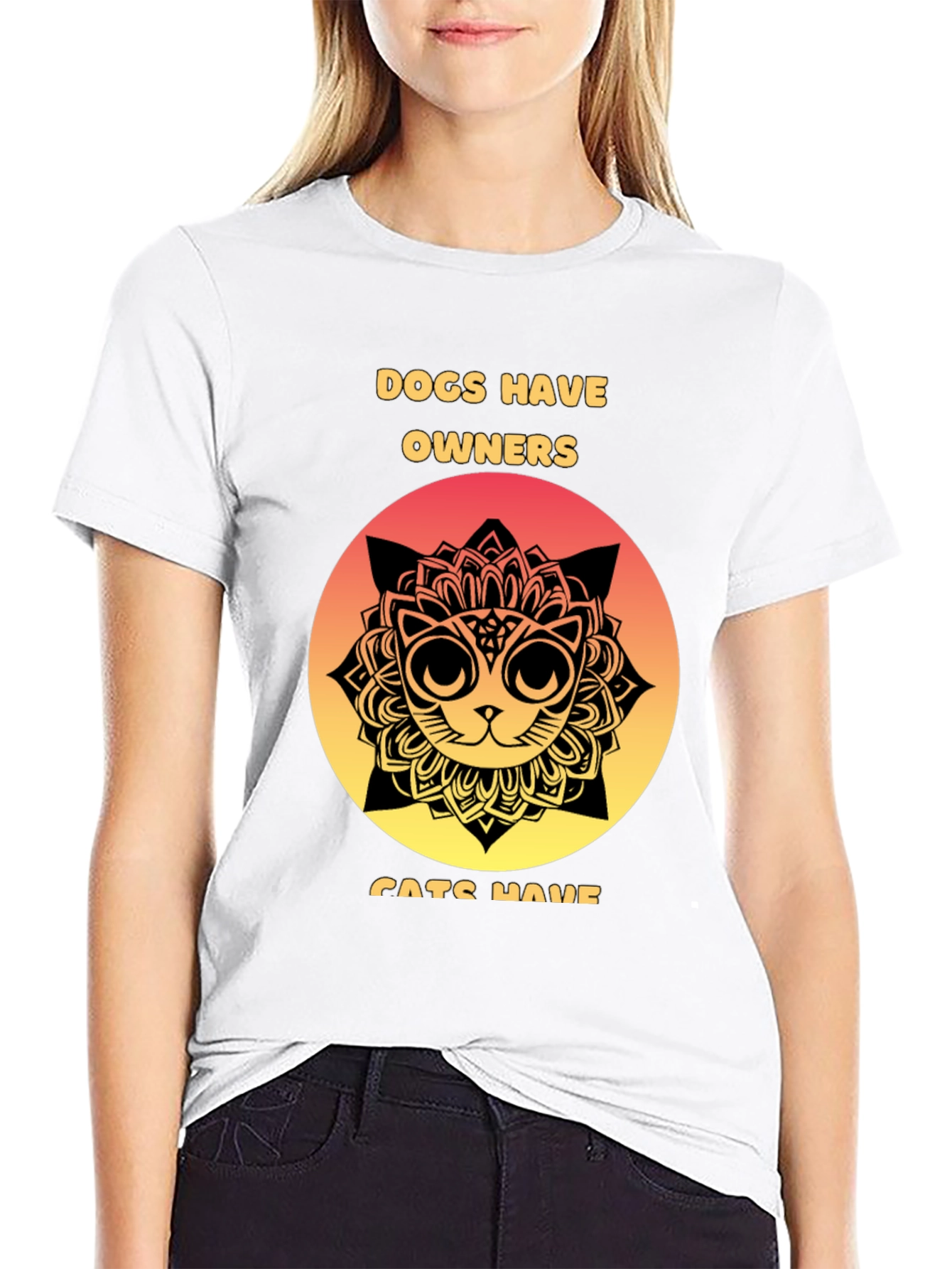 Dogs Have Owners Cats Have Staff T-Shirt