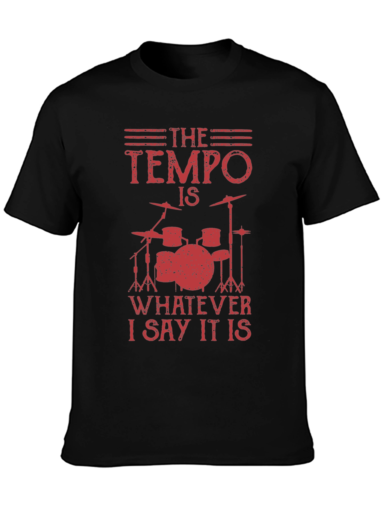 The Tempo Is Whatever I Say T-Shirt