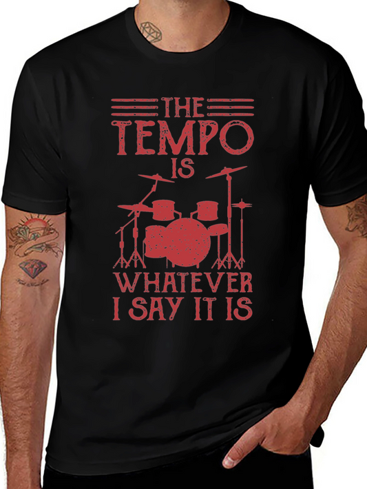 The Tempo Is Whatever I Say T-Shirt