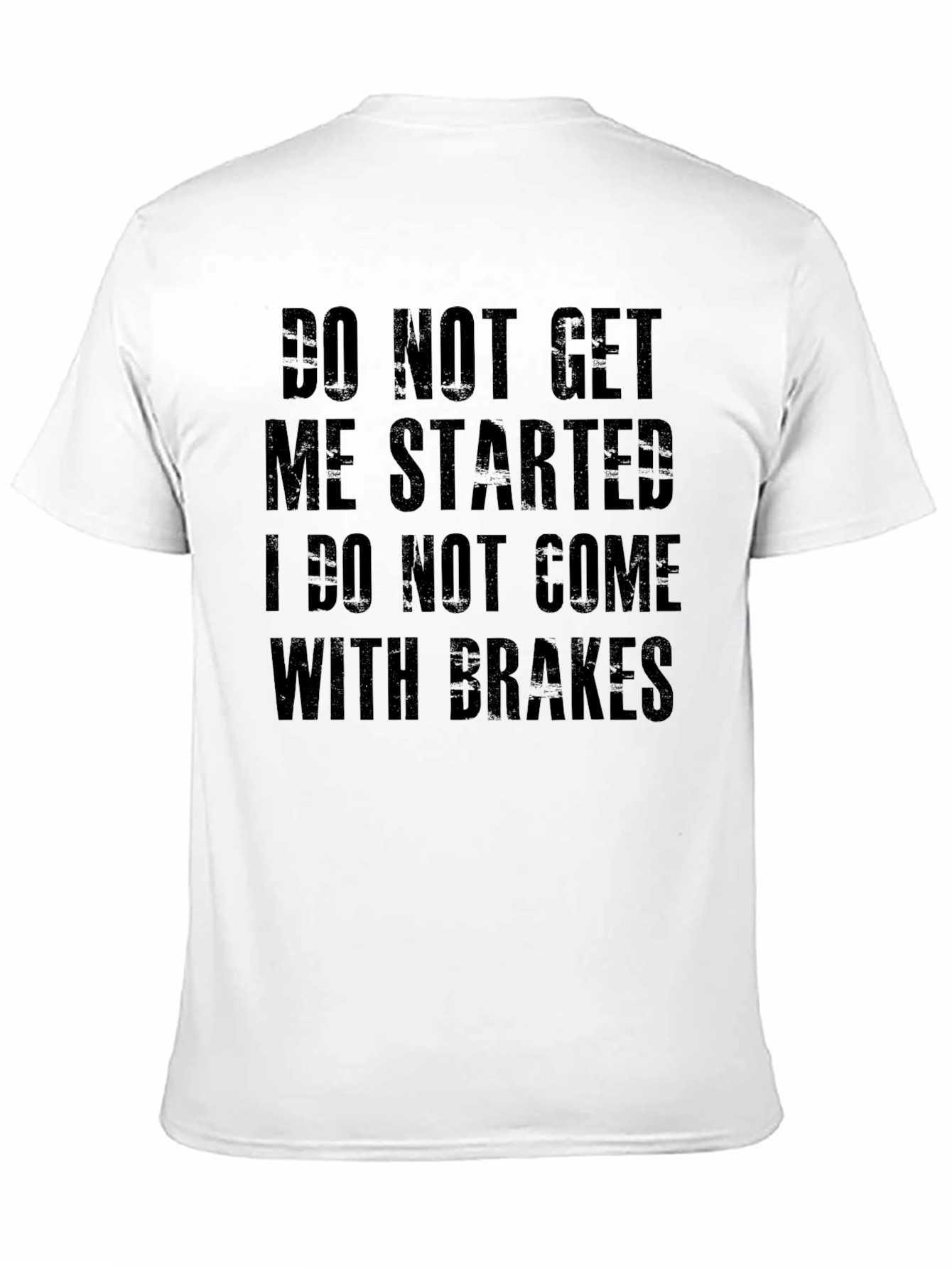 Do Not Get Me Started Graphic Tee
