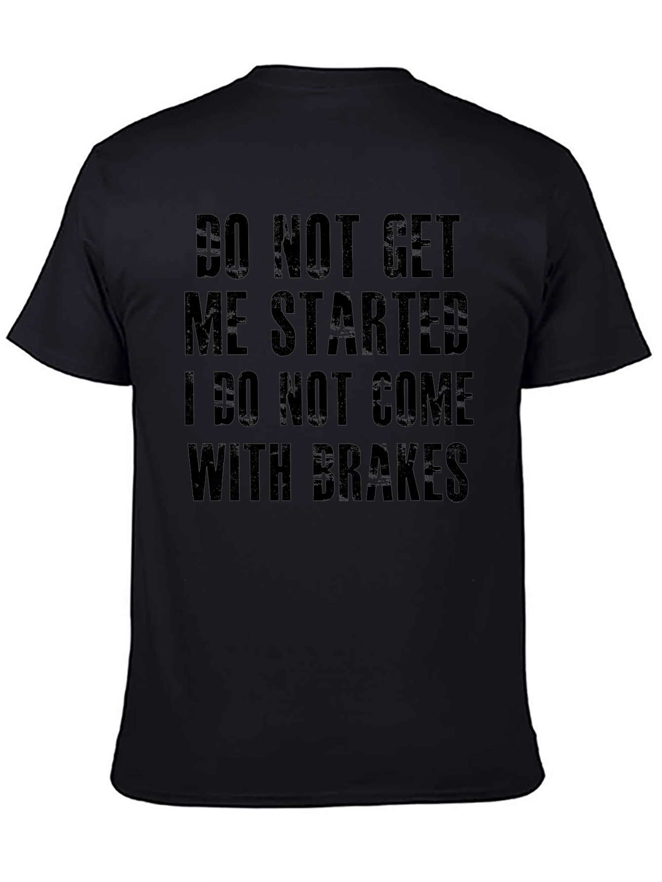 Do Not Get Me Started Graphic Tee