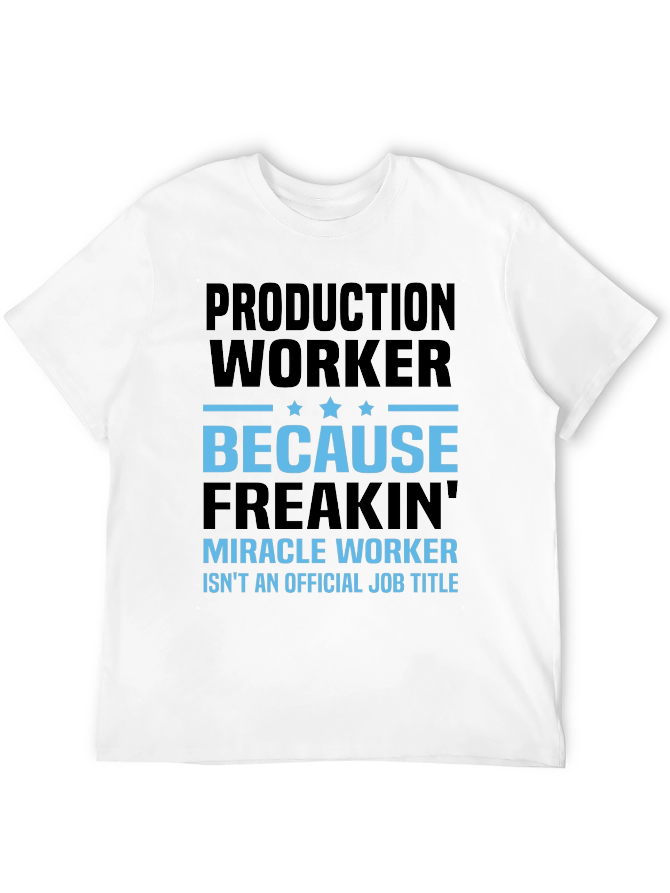 Production Worker Funny Graphic T-Shirt