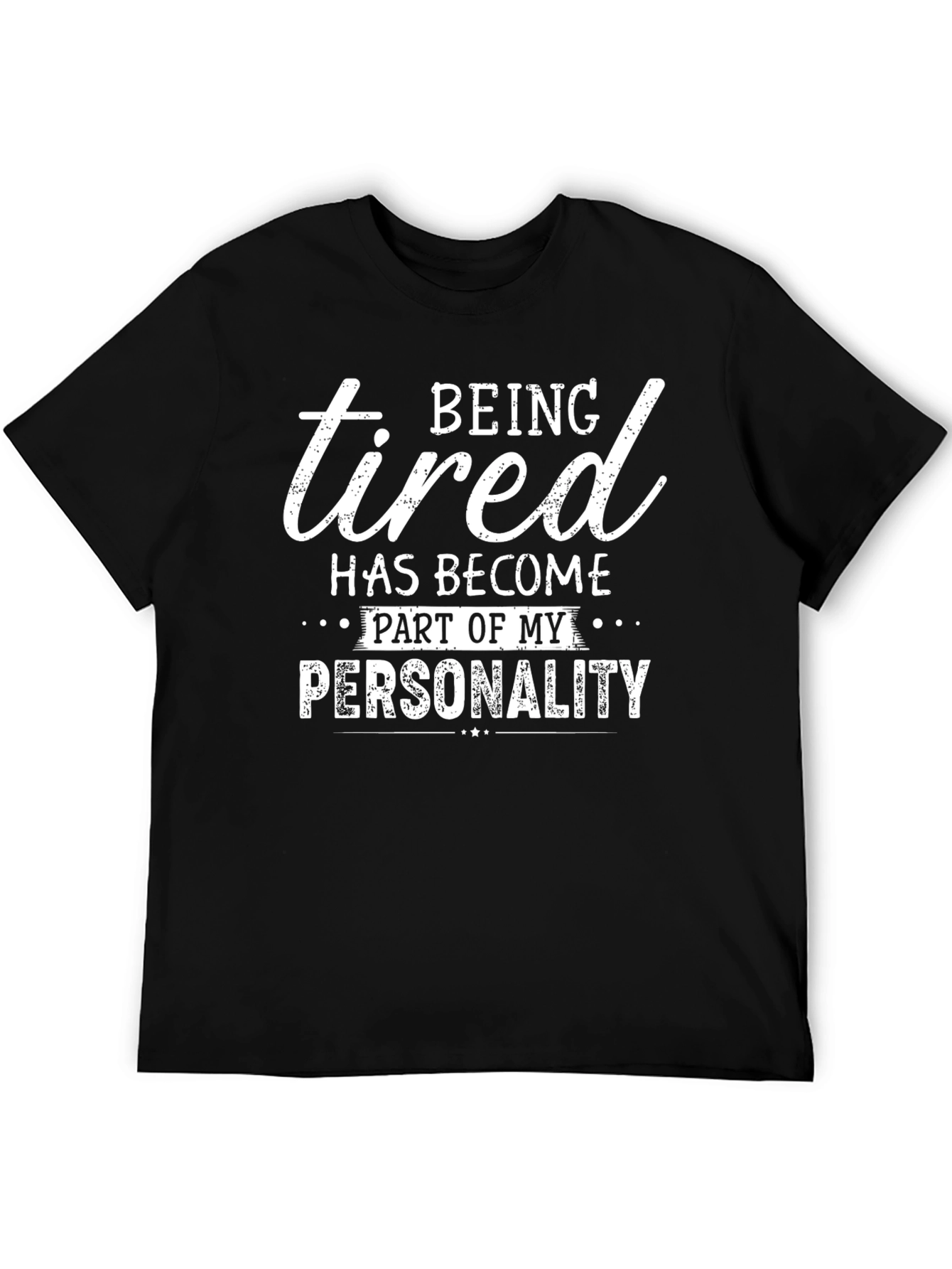 Being Tired is Part of my Personality Graphic Tee